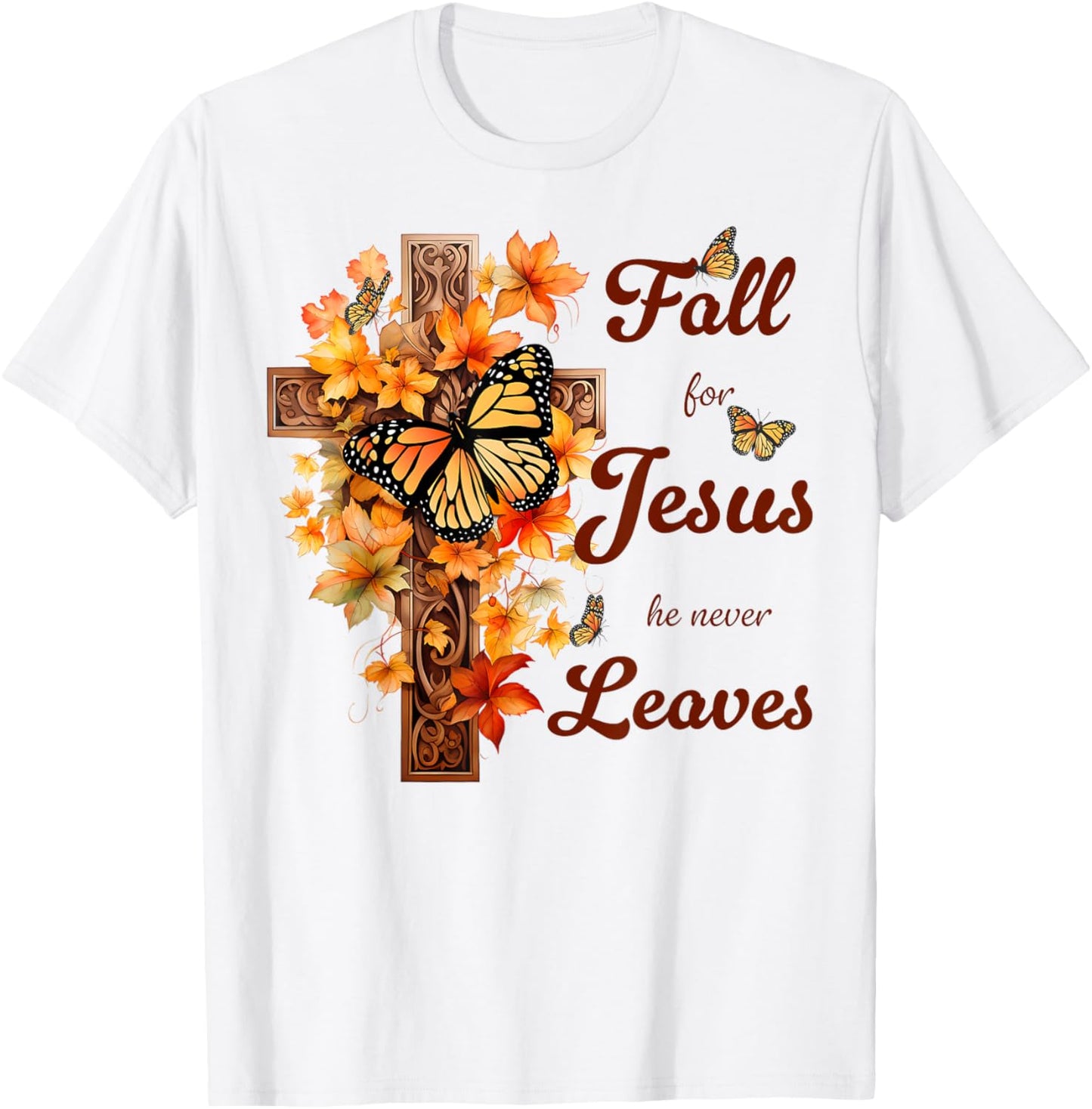 Fall For Jesus He Never Leaves Fall Cross Christian T-Shirt - T-Shirt | White