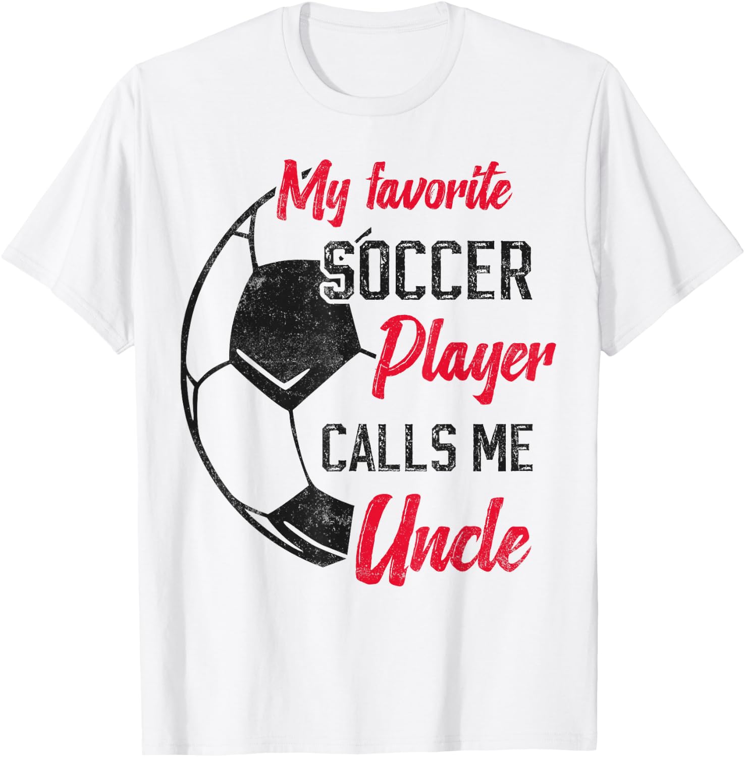 my favorite Soccer player calls me uncle Soccer uncle T-Shirt - T-Shirt | White