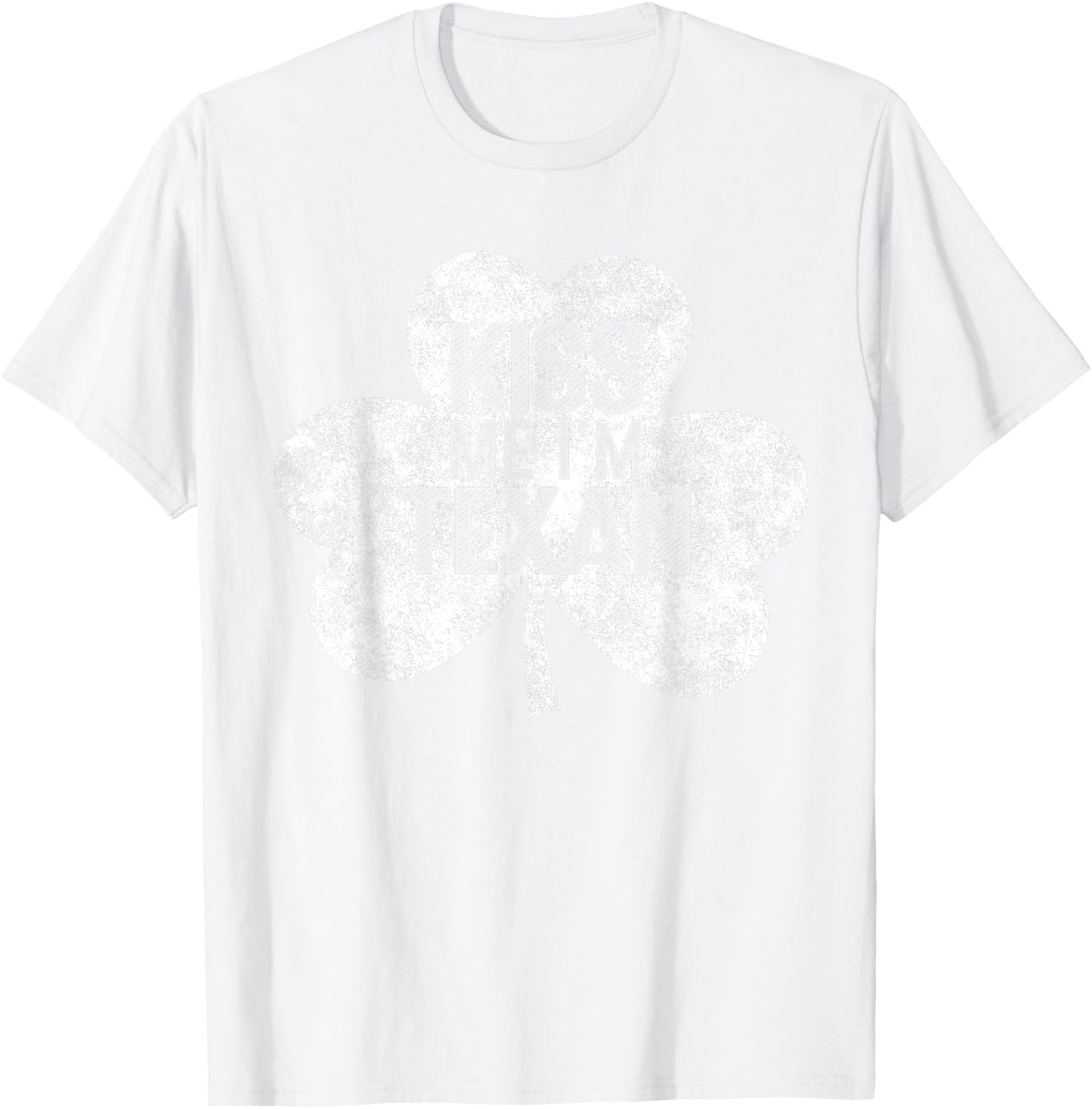 Kiss Me I'm A Texan St Patrick's Day Gift T-Shirt - T-Shirt | White