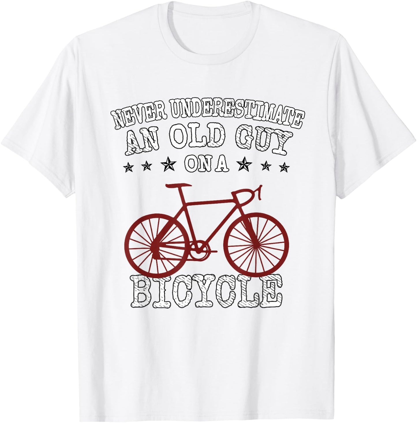 Never Underestimate an Old Guy On a Bicycle | Bike Lover T-Shirt - T-Shirt | White