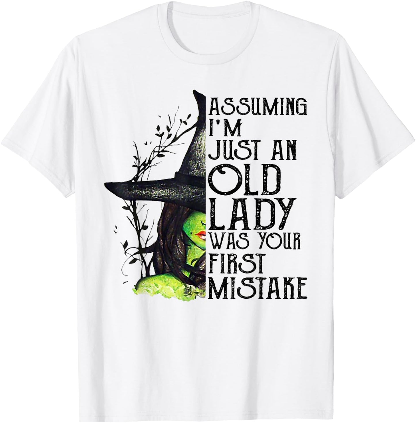 Assuming I'm Just An Old Lady Was Your First Mistake Witch T-Shirt - T-Shirt | White