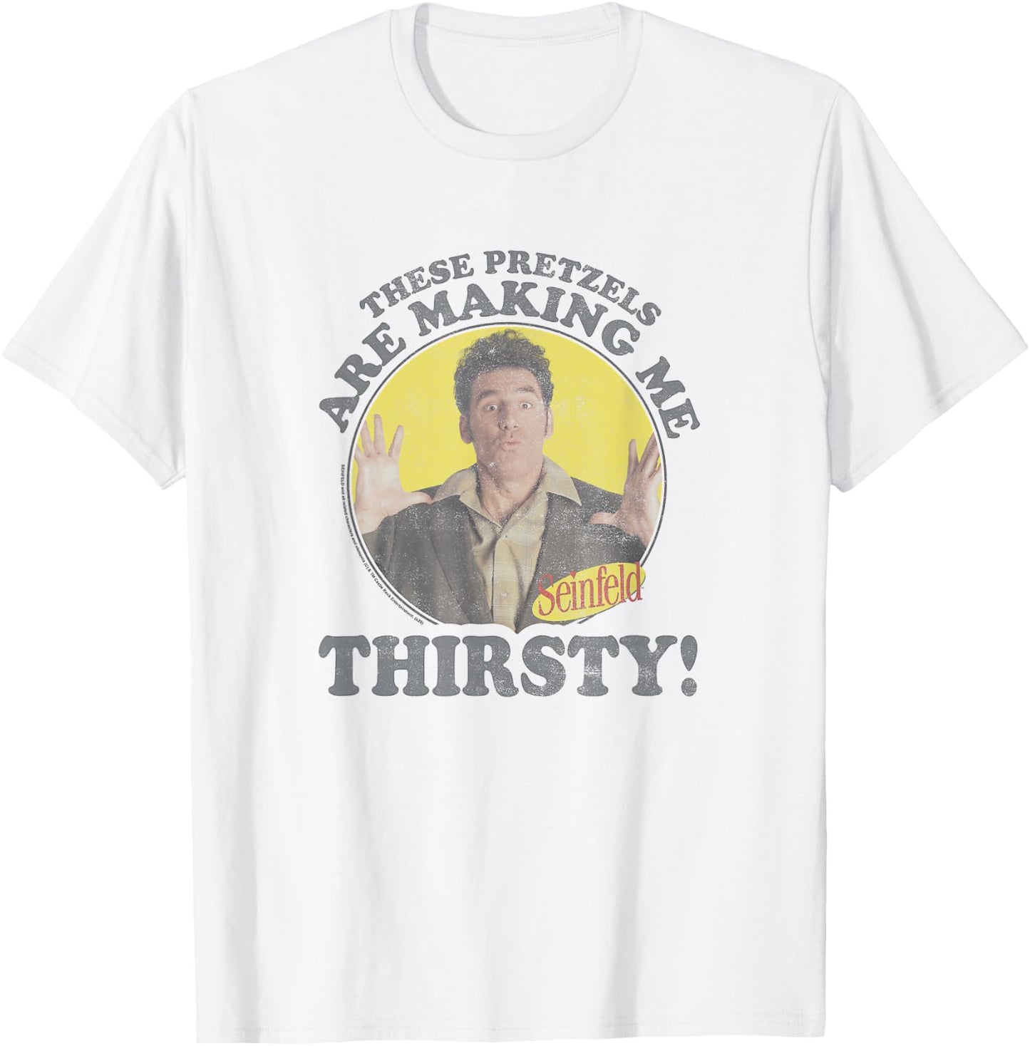 Seinfeld Kramer Pretzels are Making Me Thirsty Circle T-Shirt - T-Shirt | White