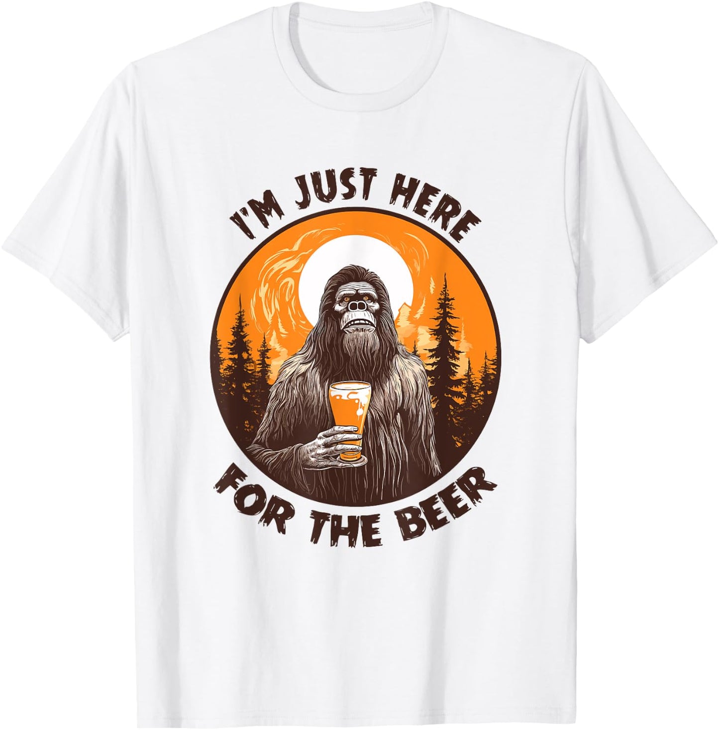 Funny Bigfoot I'm Just Here For The Beer T-Shirt - T-Shirt | White