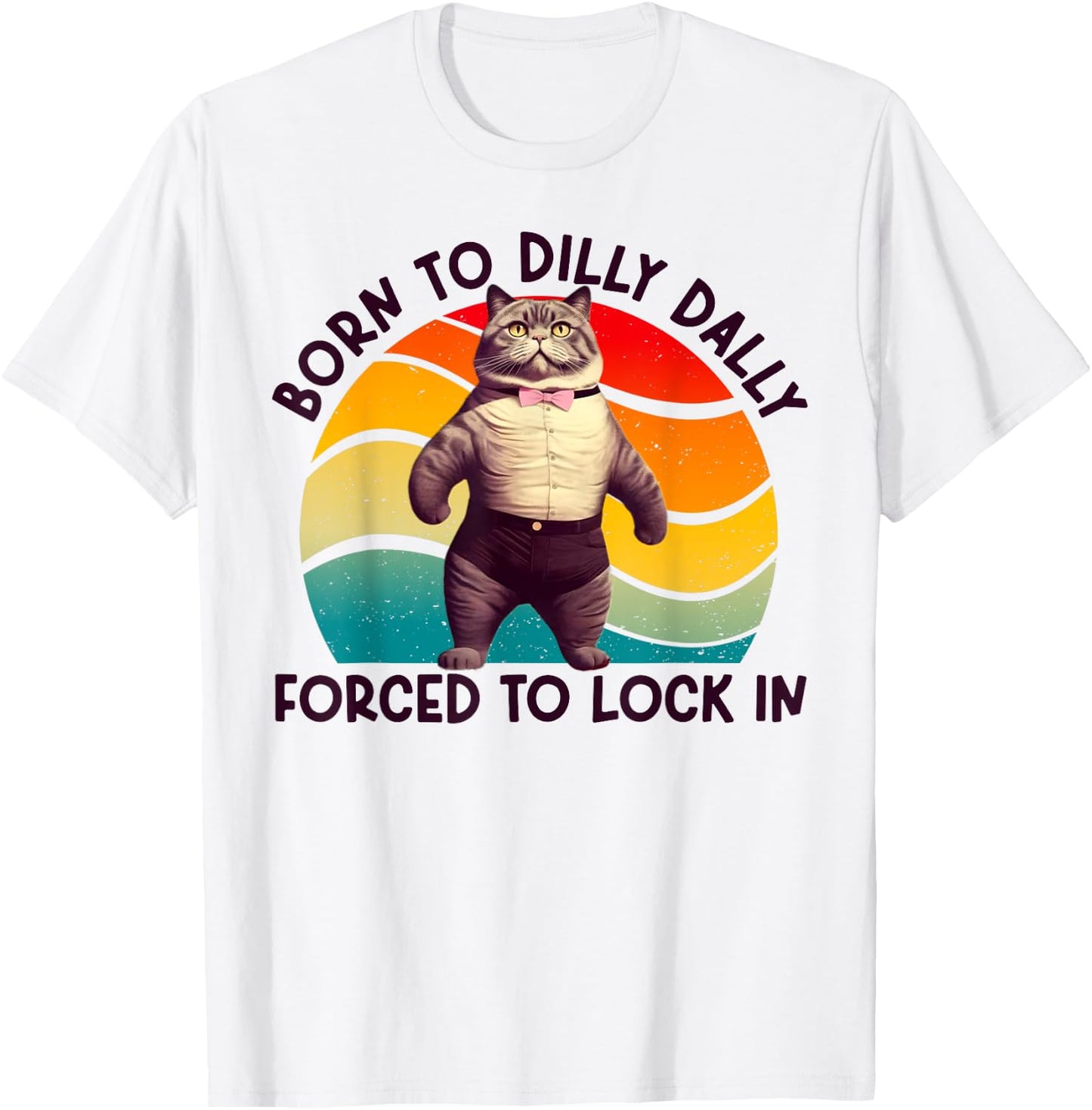 Born To Dilly Dally Forced To Lock In Funny Cat Men Women Girls Kids T-Shirt - T-Shirt | White