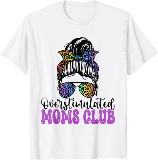 Overstimulated Moms Club Mother's Day Mom T-Shirt - T-Shirt | White