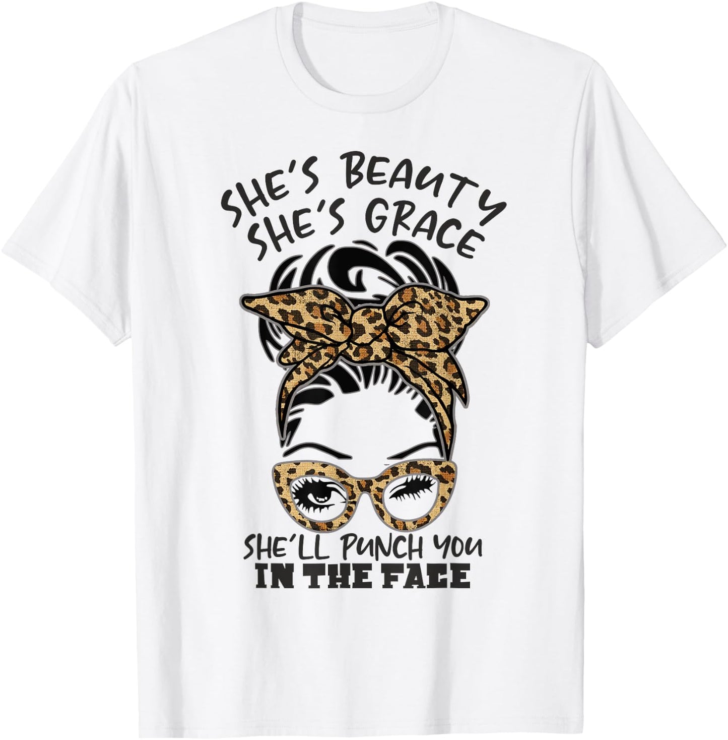 She is Beauty She is Grace She Will Punch You In the Face T-Shirt - T-Shirt | White
