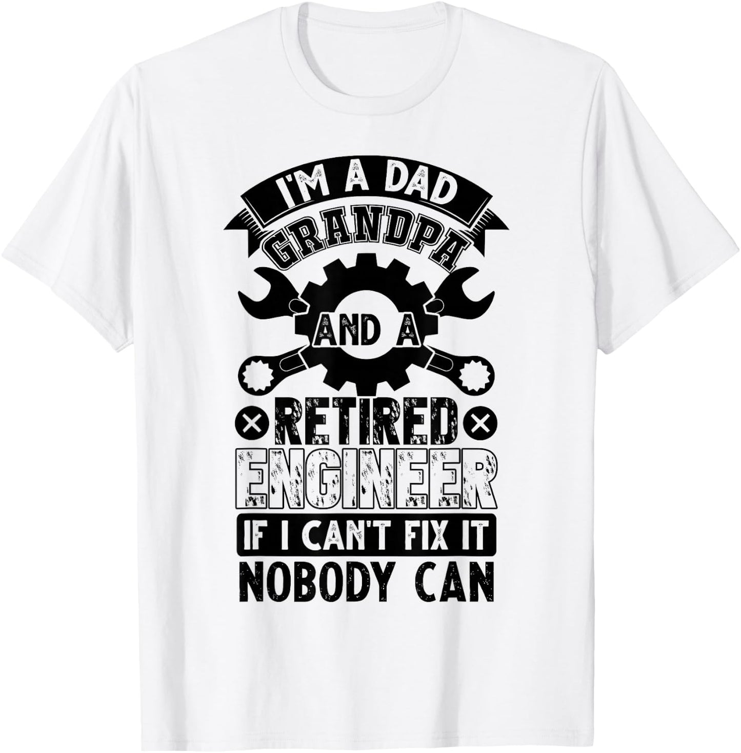 I'm A Dad Grandpa And A Retired Engineer Retirement Gift T-Shirt - T-Shirt | White