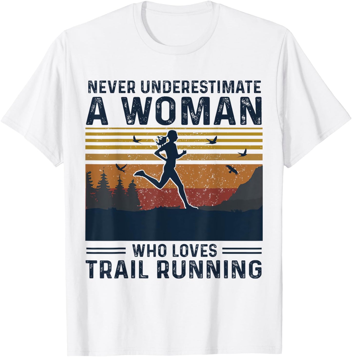 Never Underestimate A Woman Who Loves Trail Running T-Shirt - T-Shirt | White