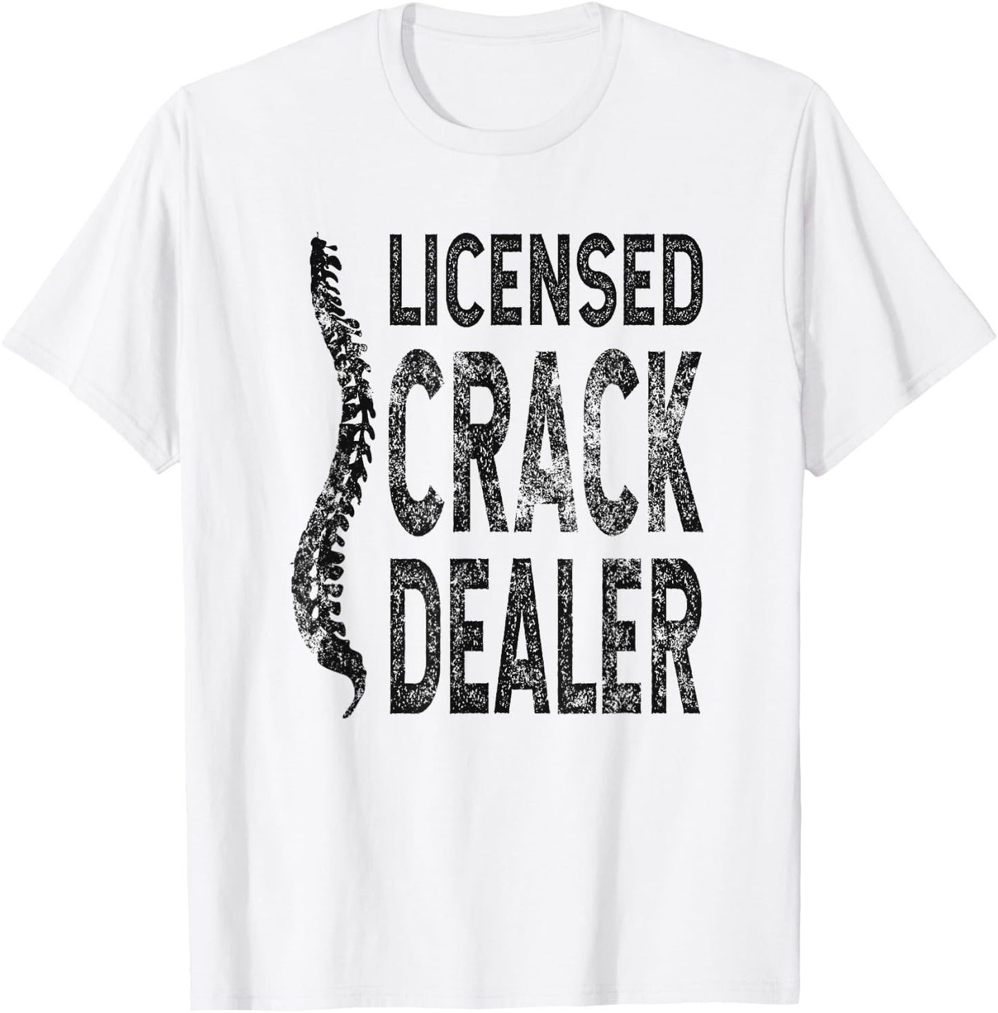 Licensed Crack Dealer Chiropractic Gift, Funny Chiropractor T-Shirt - T-Shirt | White