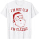 I'm Not Old I am Classic Funny Christmas Santa T-Shirt - T-Shirt | White