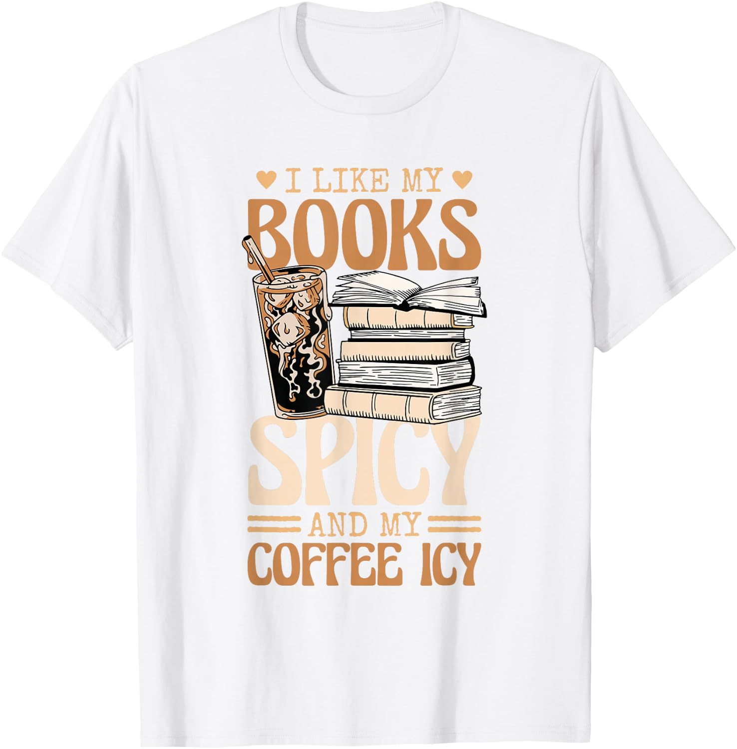 Bookish Bookworm I Like My Books Spicy And My Coffee Icy T-Shirt - T-Shirt | White