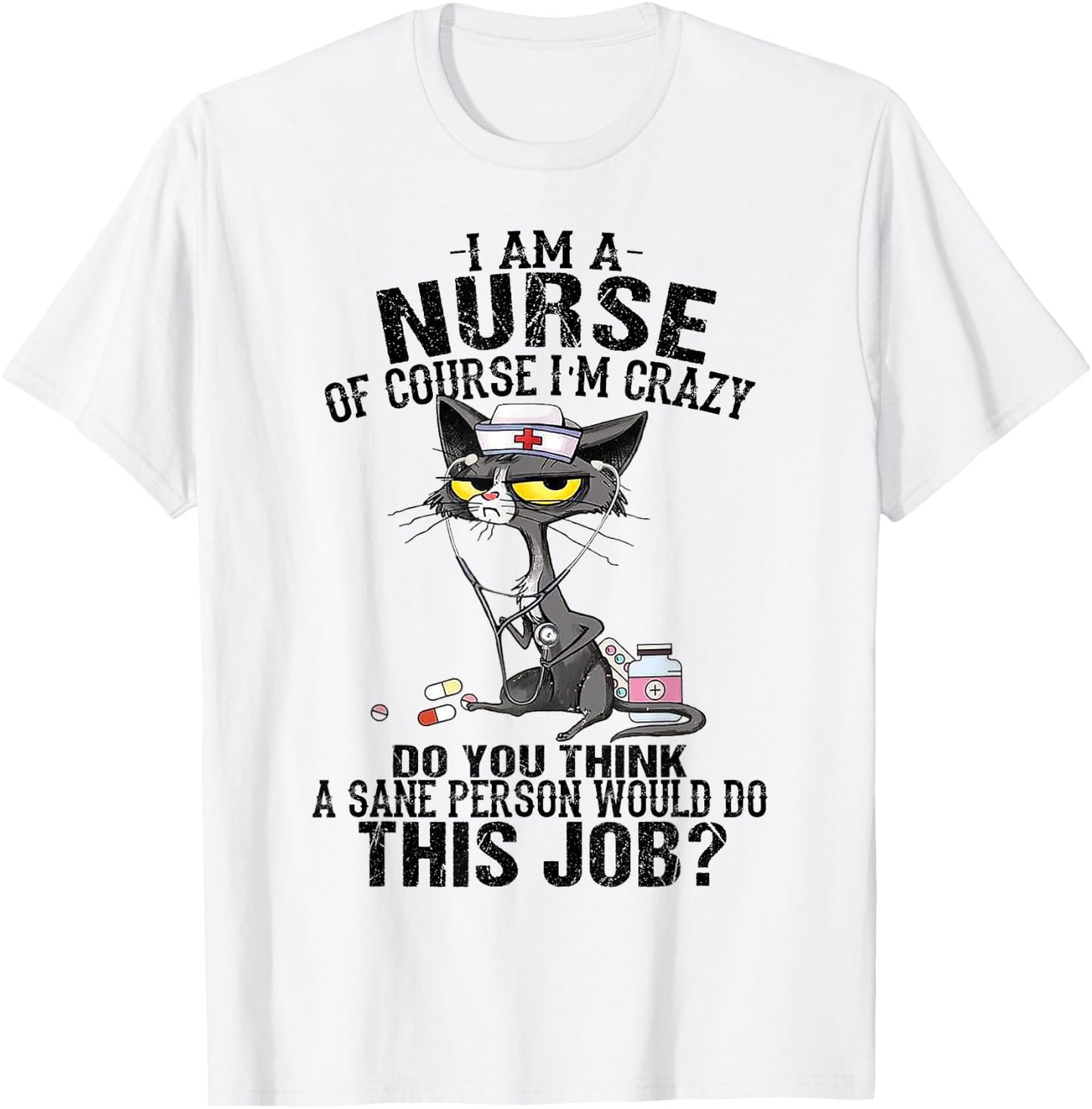 Cat I Am A Nurse Of Course I'm Crazy T-Shirt - T-Shirt | White