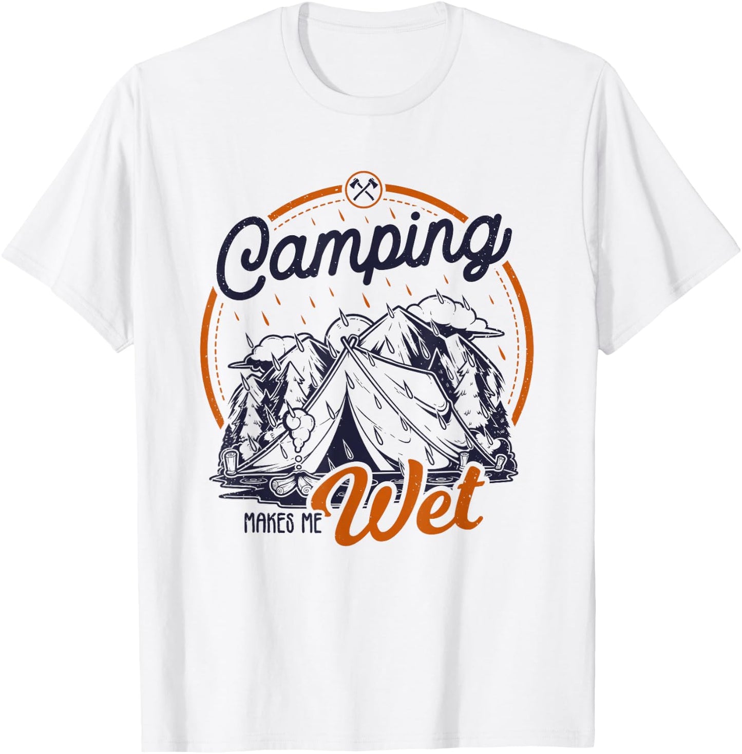 Funny Camping Makes Me Wet Dirty Joke Pun T-Shirt - T-Shirt | White