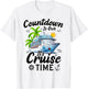 Countdown is Over It's Cruise Time Men Women Cruise Ship T-Shirt - T-Shirt | White