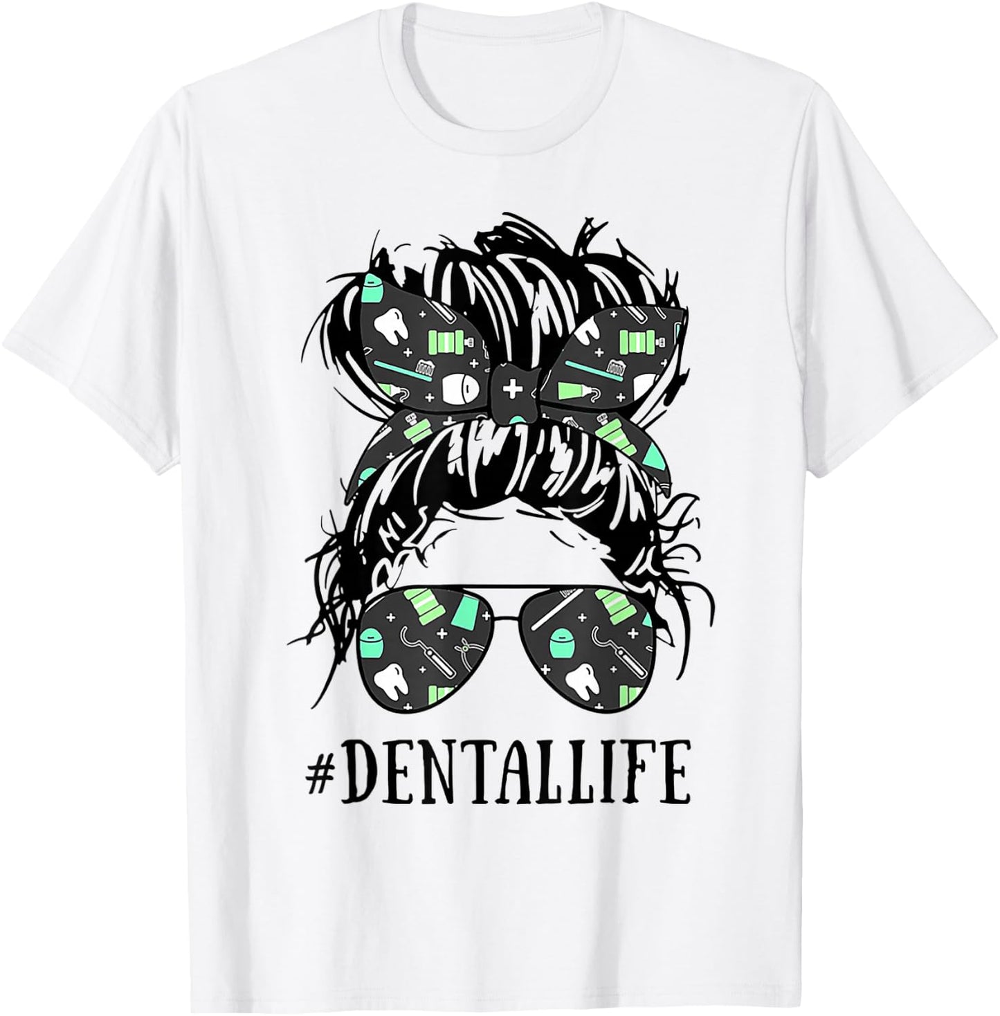 Dentallife # Dentallife Funny Dental Woman Shirt T-Shirt - T-Shirt | White