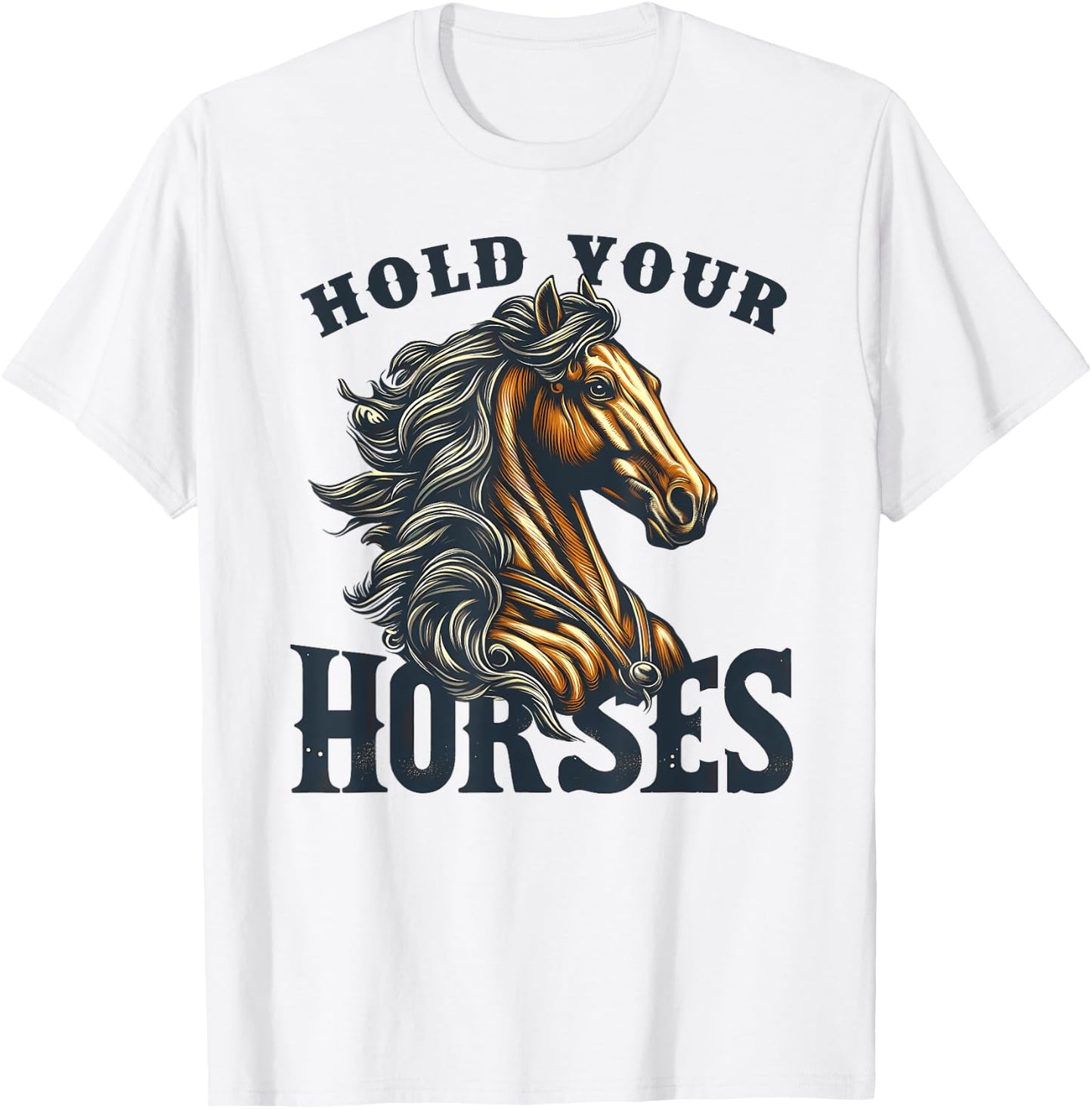 Hold your Horses English Idiom Rodeo Horse Riding Equestrian T-Shirt - T-Shirt | White