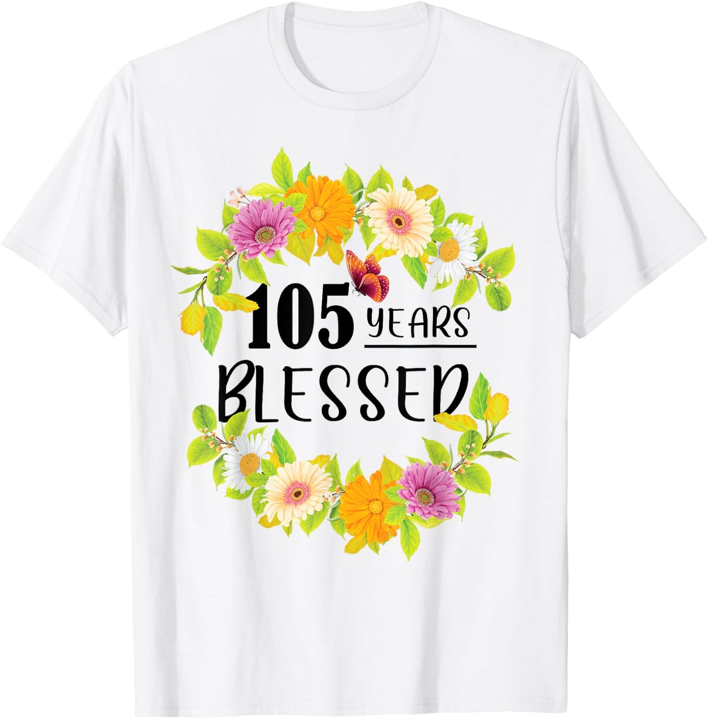 Floral Happy 105th Birthday 105 Years Blessed T-Shirt - T-Shirt | White