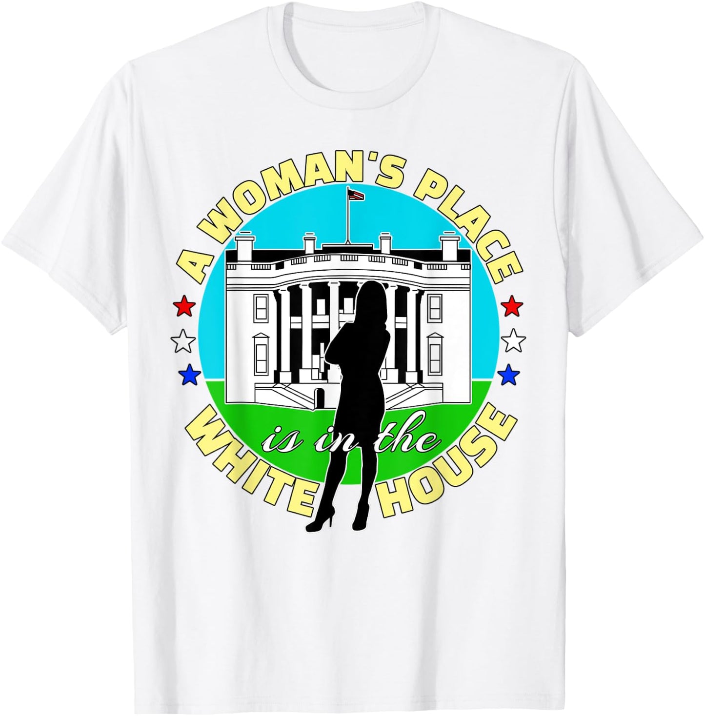 A Woman's Place Is In The White House T-Shirt - T-Shirt | White