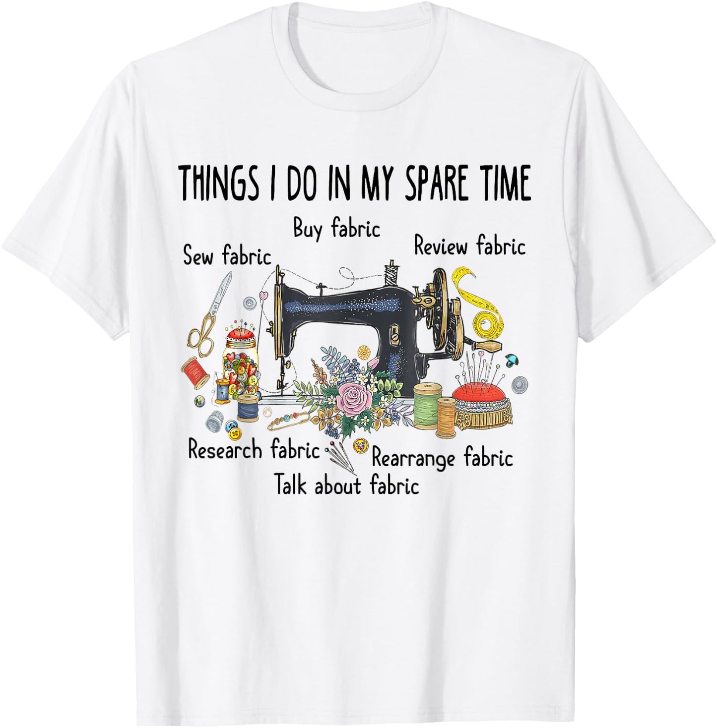 Things I do in my spare time funny Sewing Quilting T-Shirt - T-Shirt | White