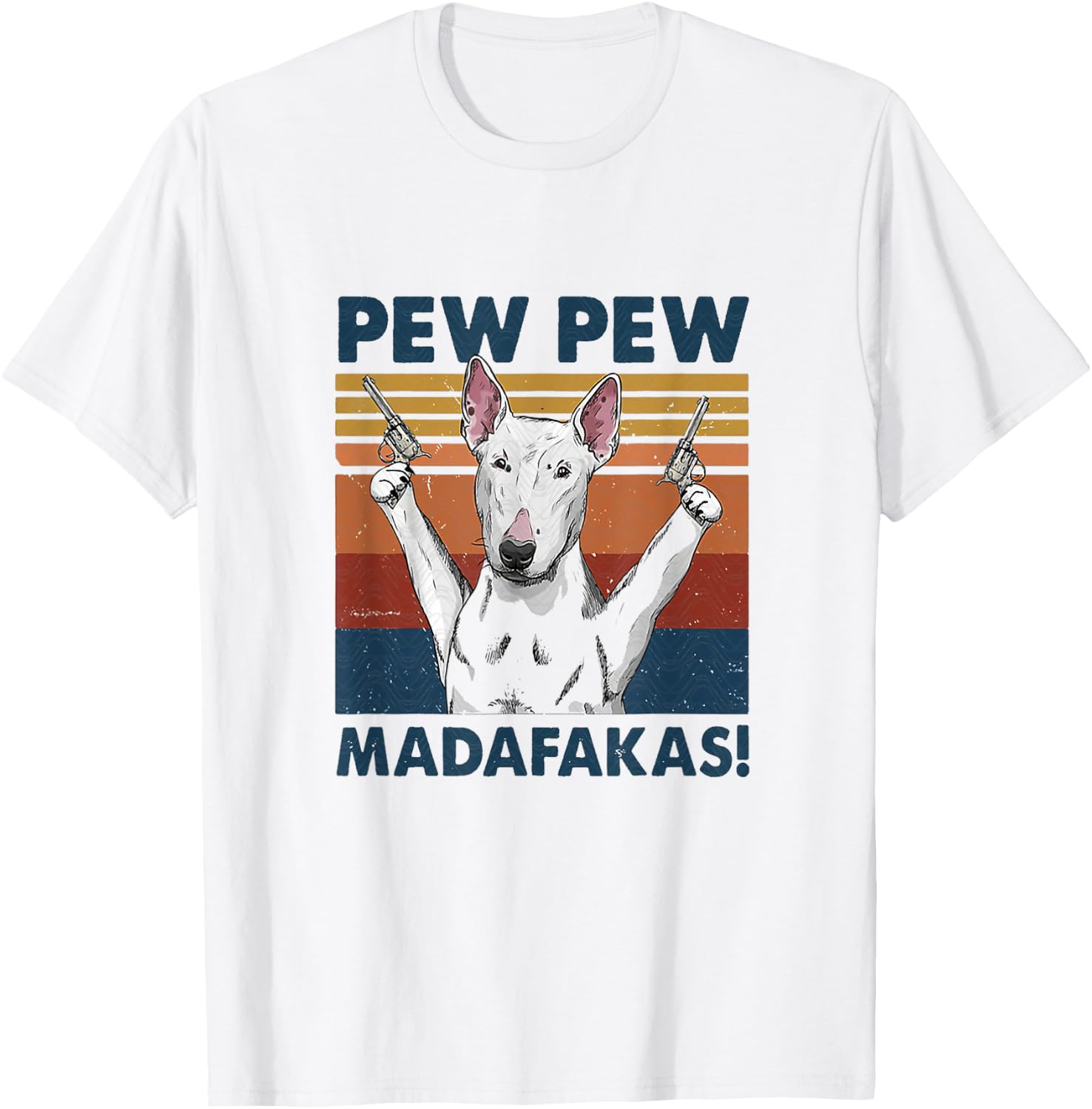 Pew Pew Madafakas Bull Terrier T-Shirt - T-Shirt | White