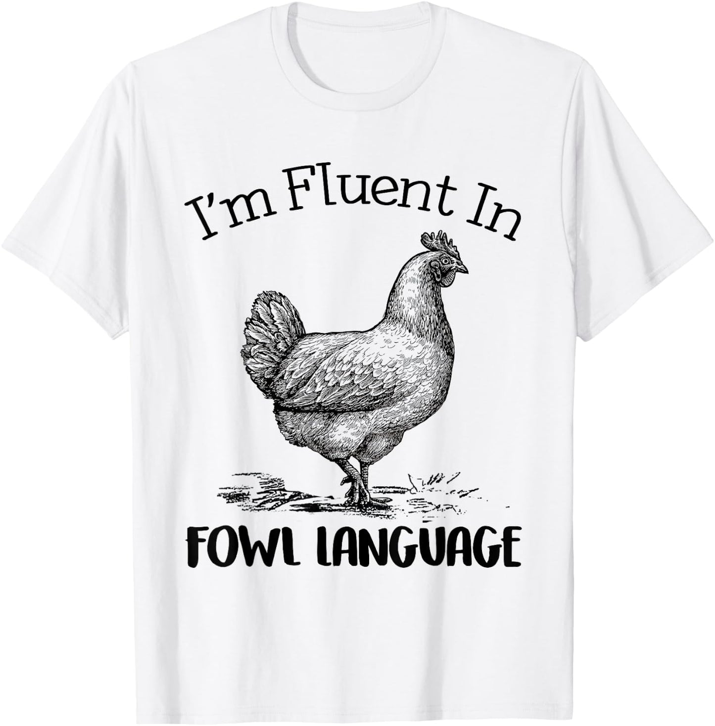 I’m Fluent In Fowl Language Funny Chicken T-Shirt - T-Shirt | White