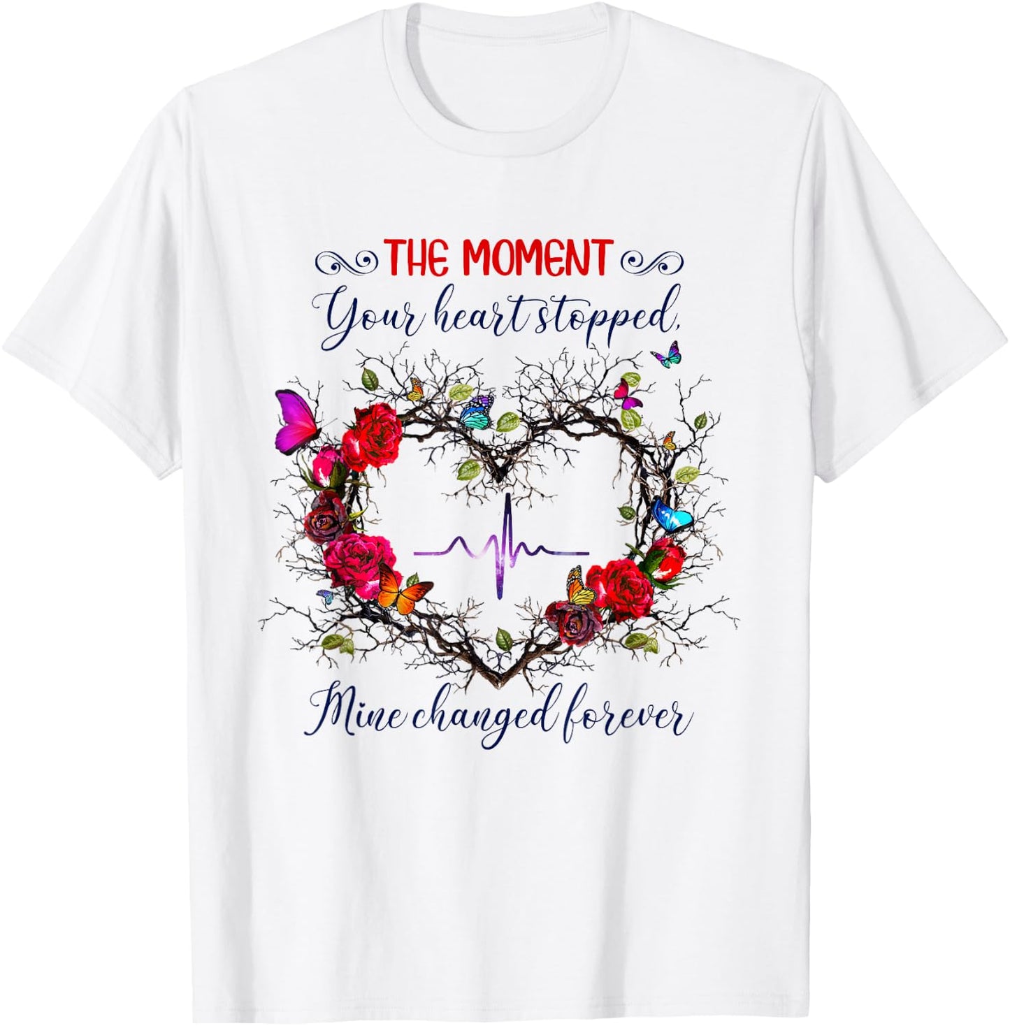 The Moment Your Heart Stopped Mine Changed Forever T-Shirt - T-Shirt | White