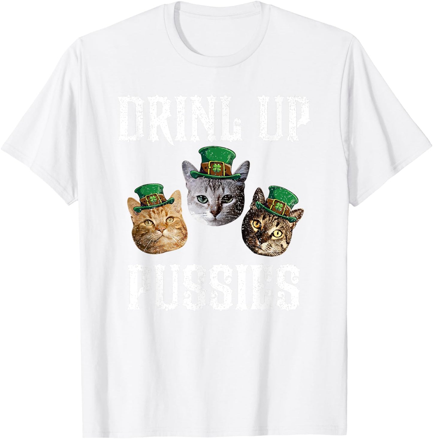 Drink Up Pussies Funny Cat Drinking Saint Patrick's Day Men Women T-Shirt - T-Shirt | White