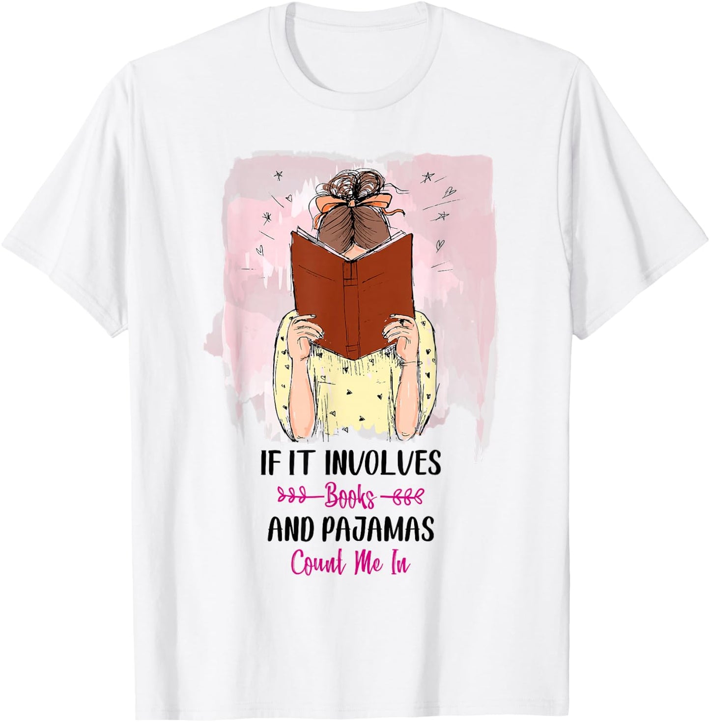 If It Involves Books and Pajamas Count Me In T-Shirt - T-Shirt | White