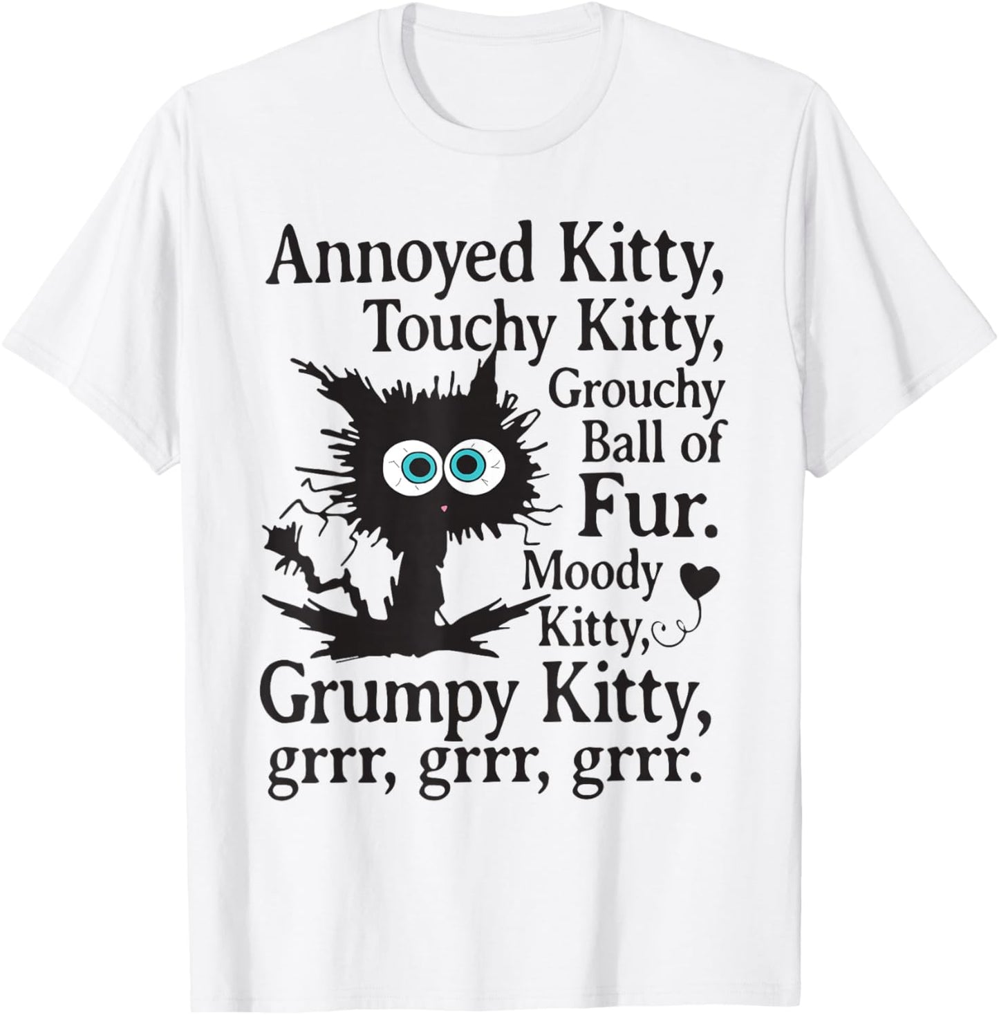 Annoyed Kitty Touchy Kitty Grouchy Ball Of Fur T-Shirt - T-Shirt | White