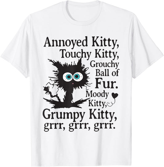 Annoyed Kitty Touchy Kitty Grouchy Ball Of Fur T-Shirt - T-Shirt | White