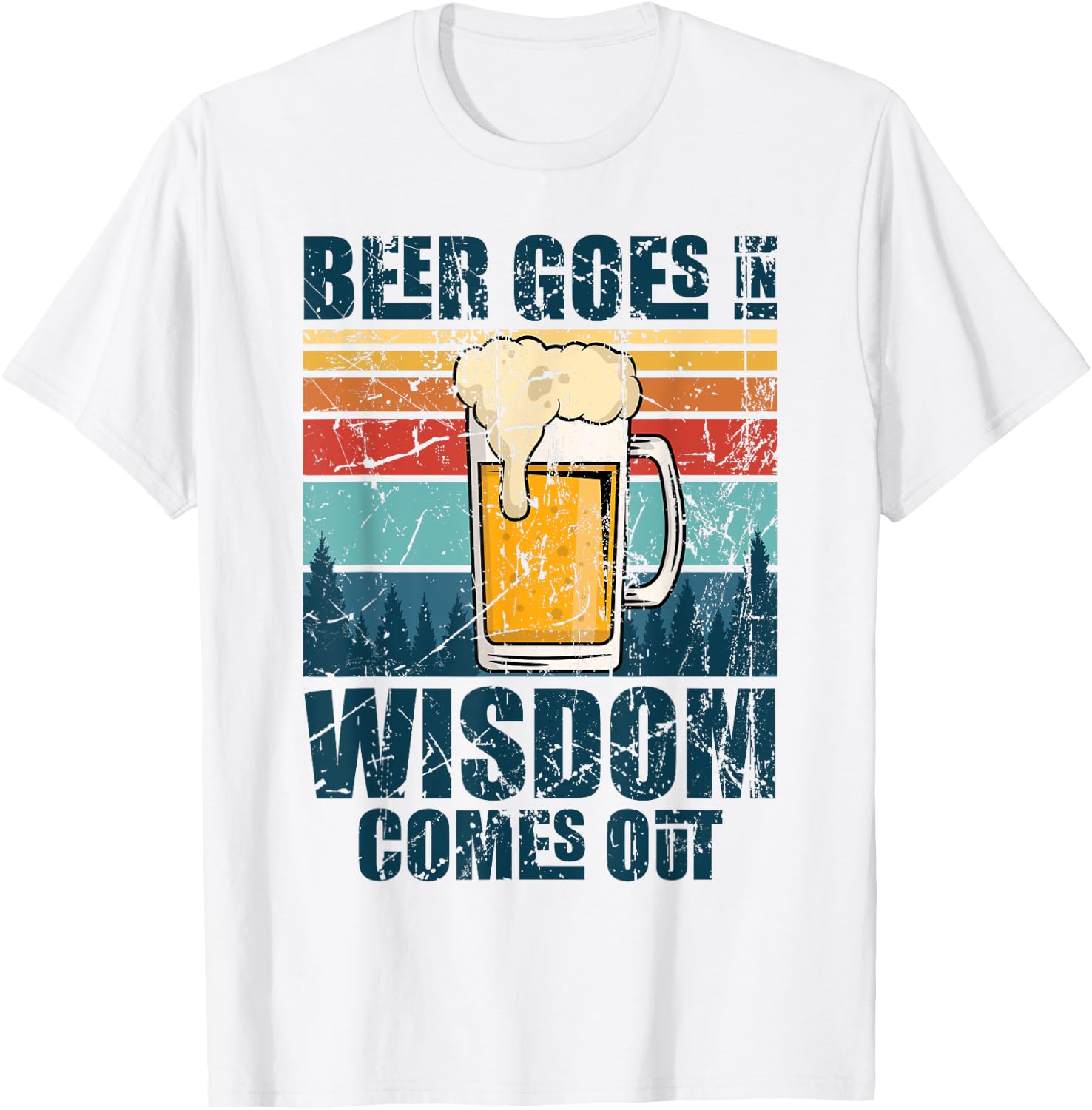 Beer Goes In Wisdom Comes Out T-Shirt - T-Shirt | White