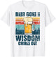 Beer Goes In Wisdom Comes Out T-Shirt - T-Shirt | White
