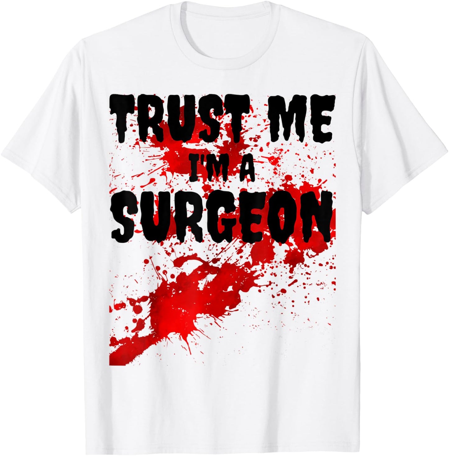 Bloody Trust Me I'M A Surgeon Scary Halloween T-Shirt - T-Shirt | White