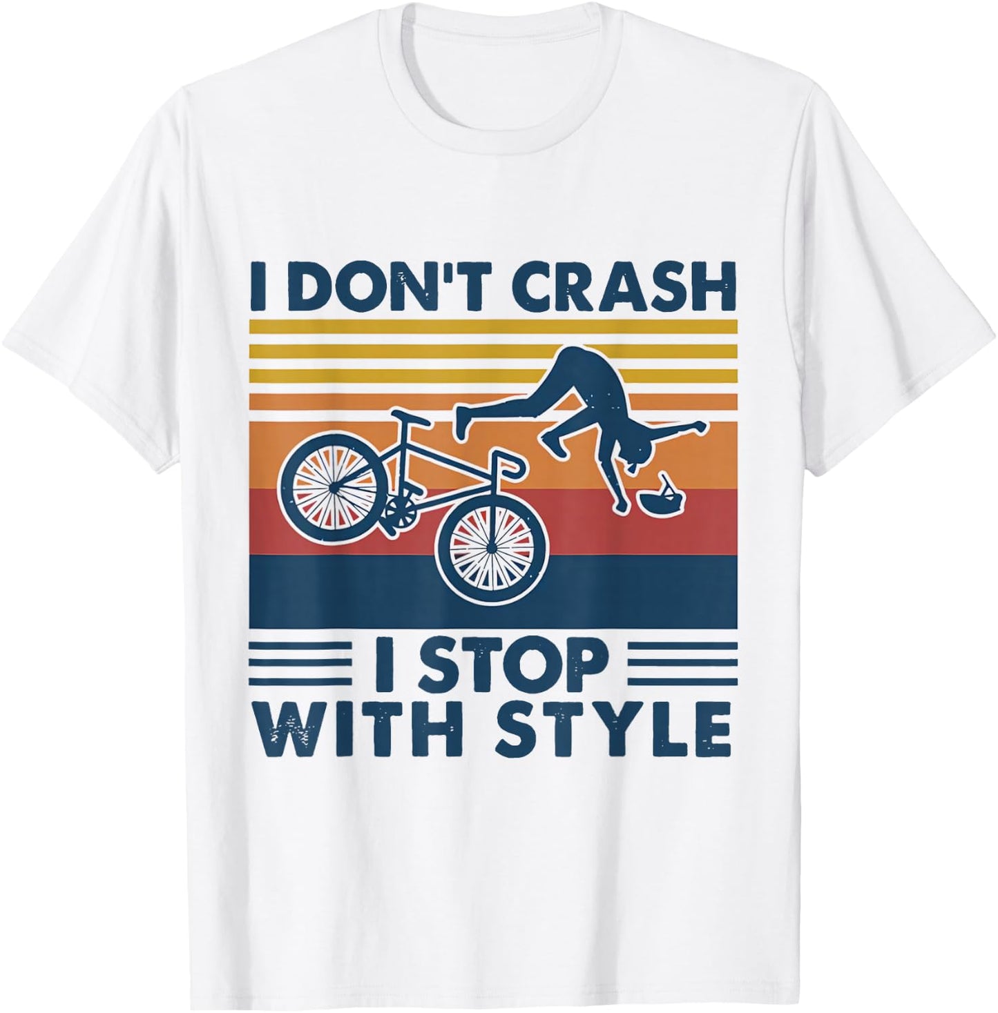 I Don't Crash I Stop With Style BICYCLE Funny T-Shirt - T-Shirt | White