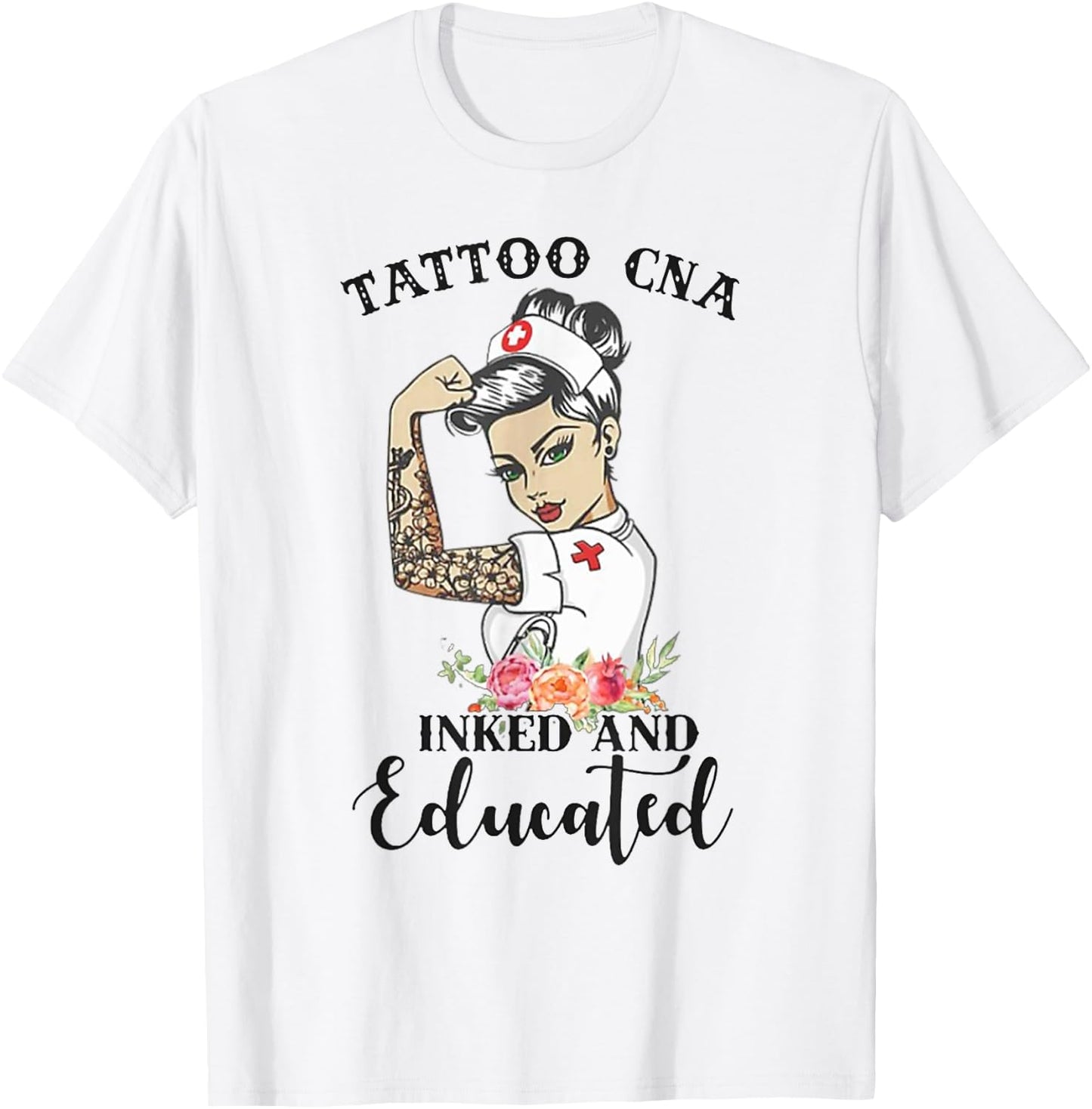 Tattoo CNA Inked And Educated Strong Woman Strong Nurse T-Shirt - T-Shirt | White