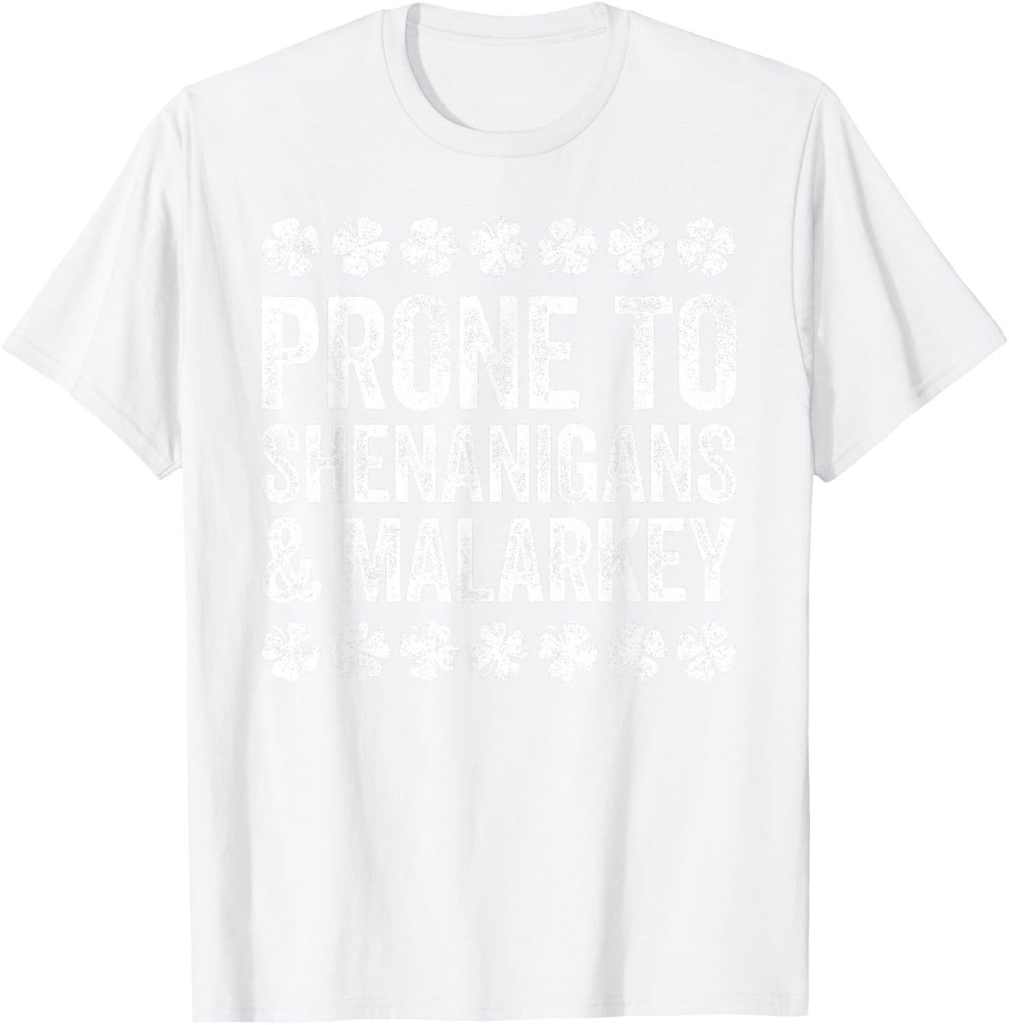 Prone To Shenanigans And Malarkey Shirt St Patricks Day T-Shirt - T-Shirt | White