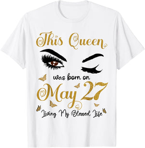 This Queen Was Born On May 27 Living My Blessed Life Queen T-Shirt - T-Shirt | White