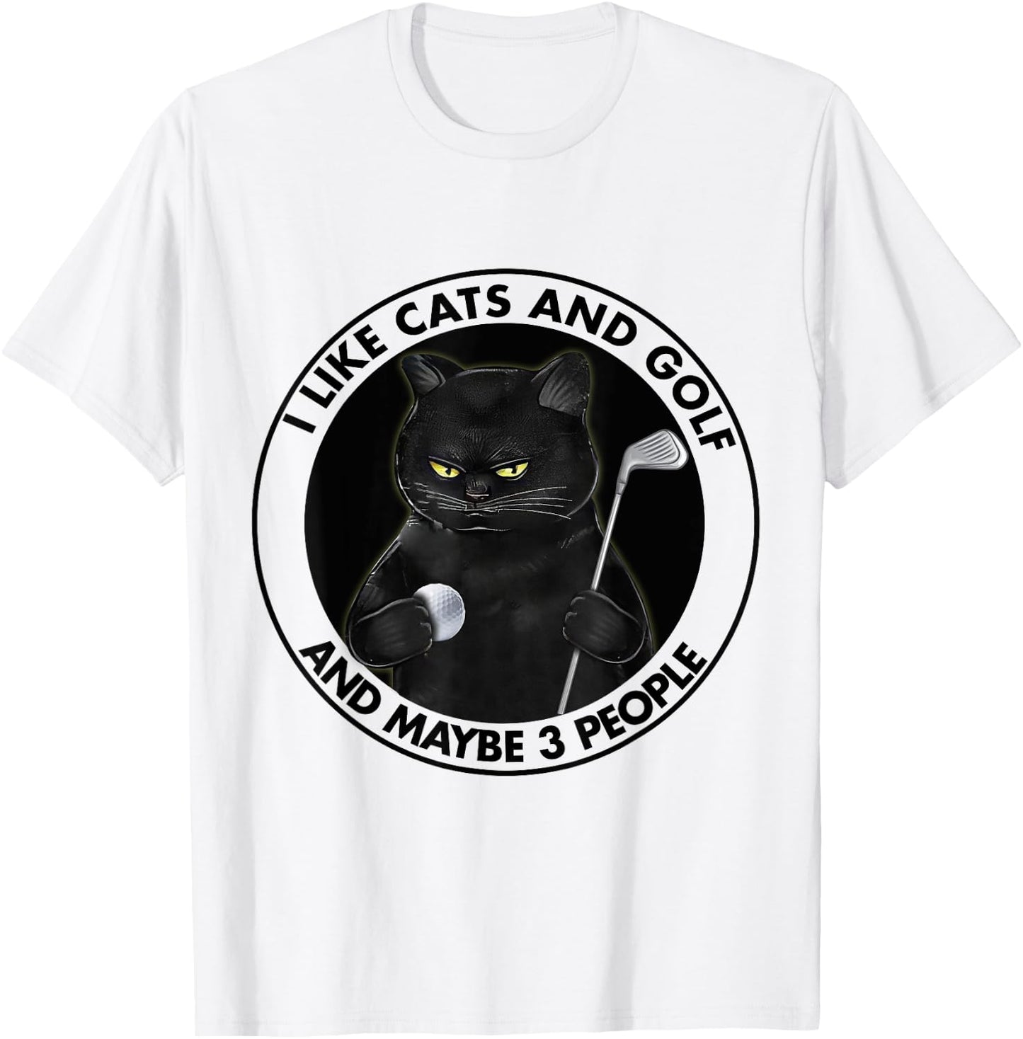 I Like Cats And Golf And Maybe 3 People Golfing Lovers T-Shirt - T-Shirt | White