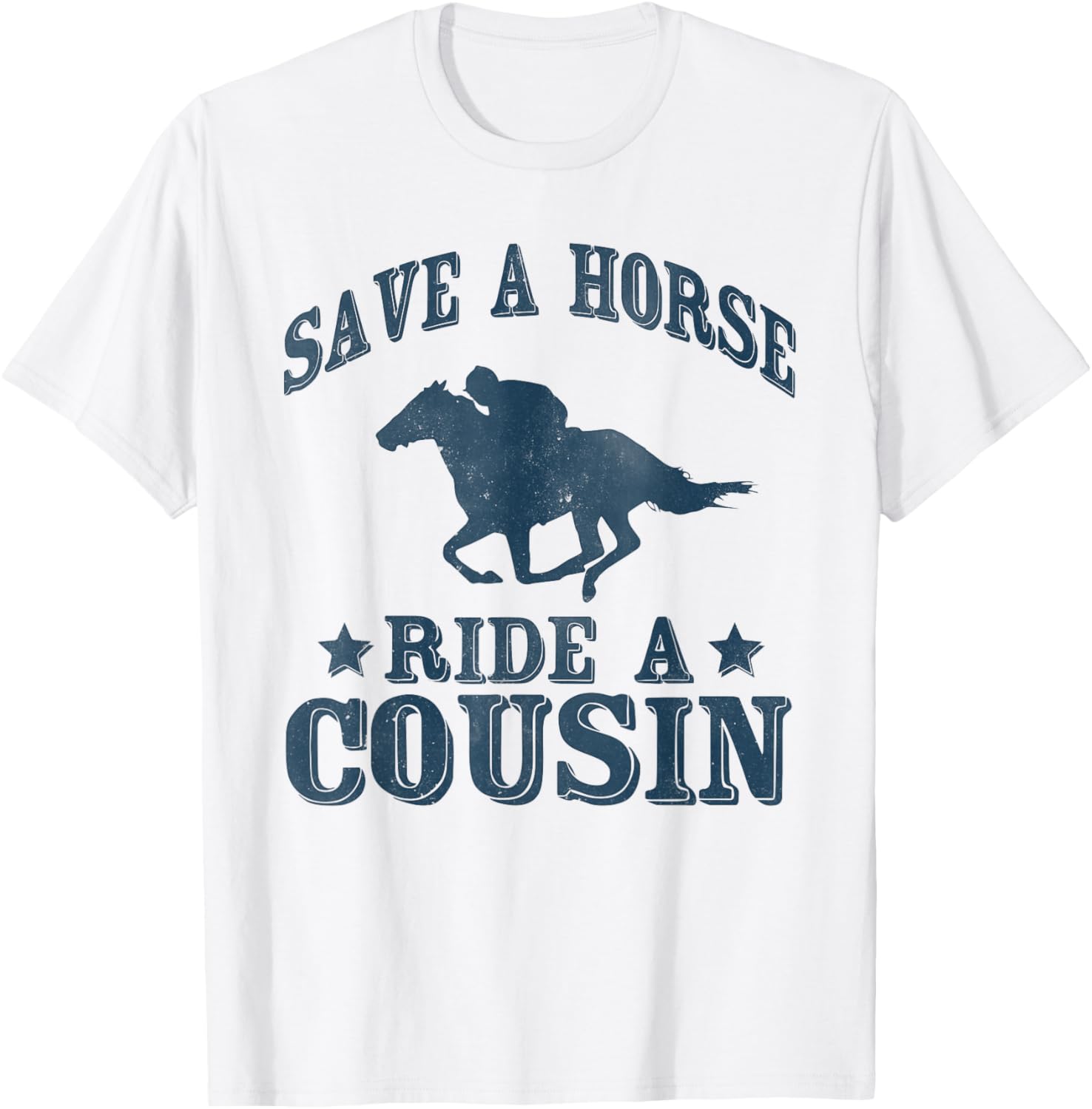 Save a Horse Ride A Cousin Hillbilly Redneck Southern Joke T-Shirt - T-Shirt | White