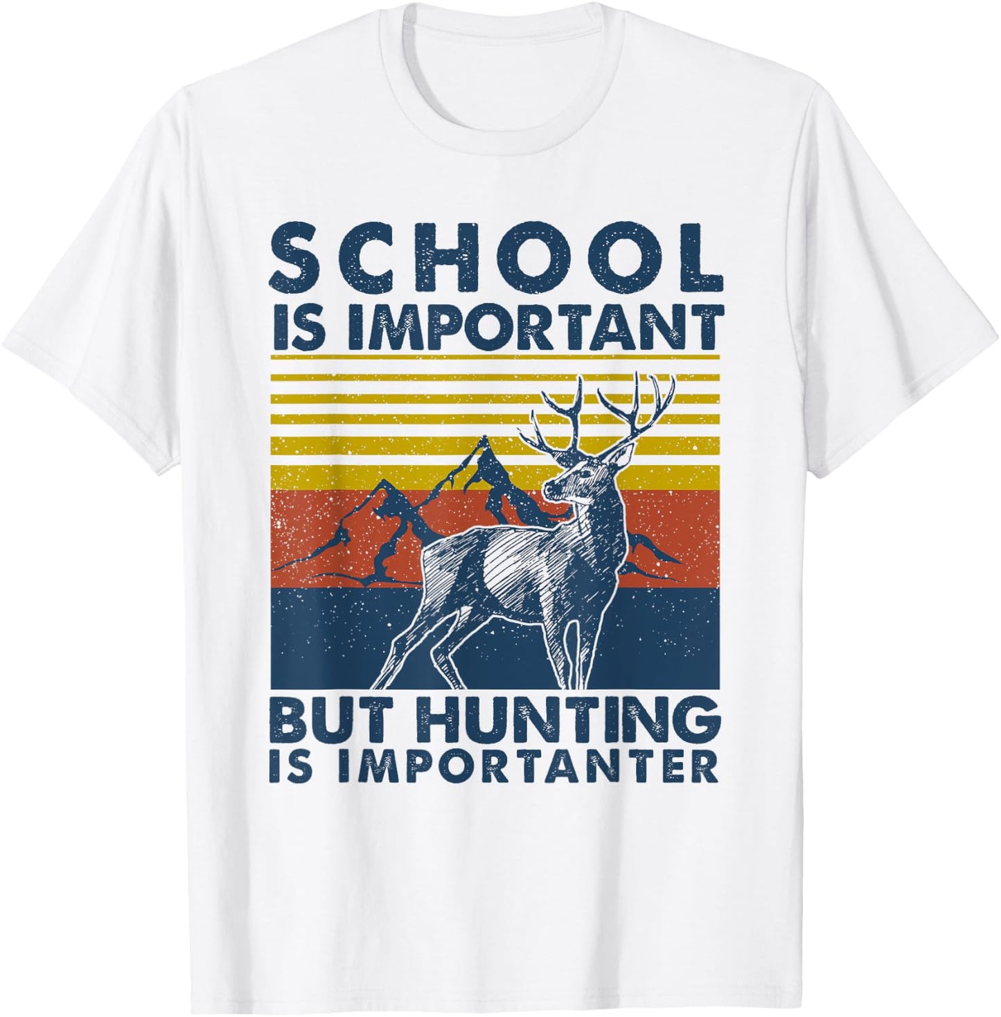 School is Important But Hunting is Importanter Deer Hunting T-Shirt - T-Shirt | White