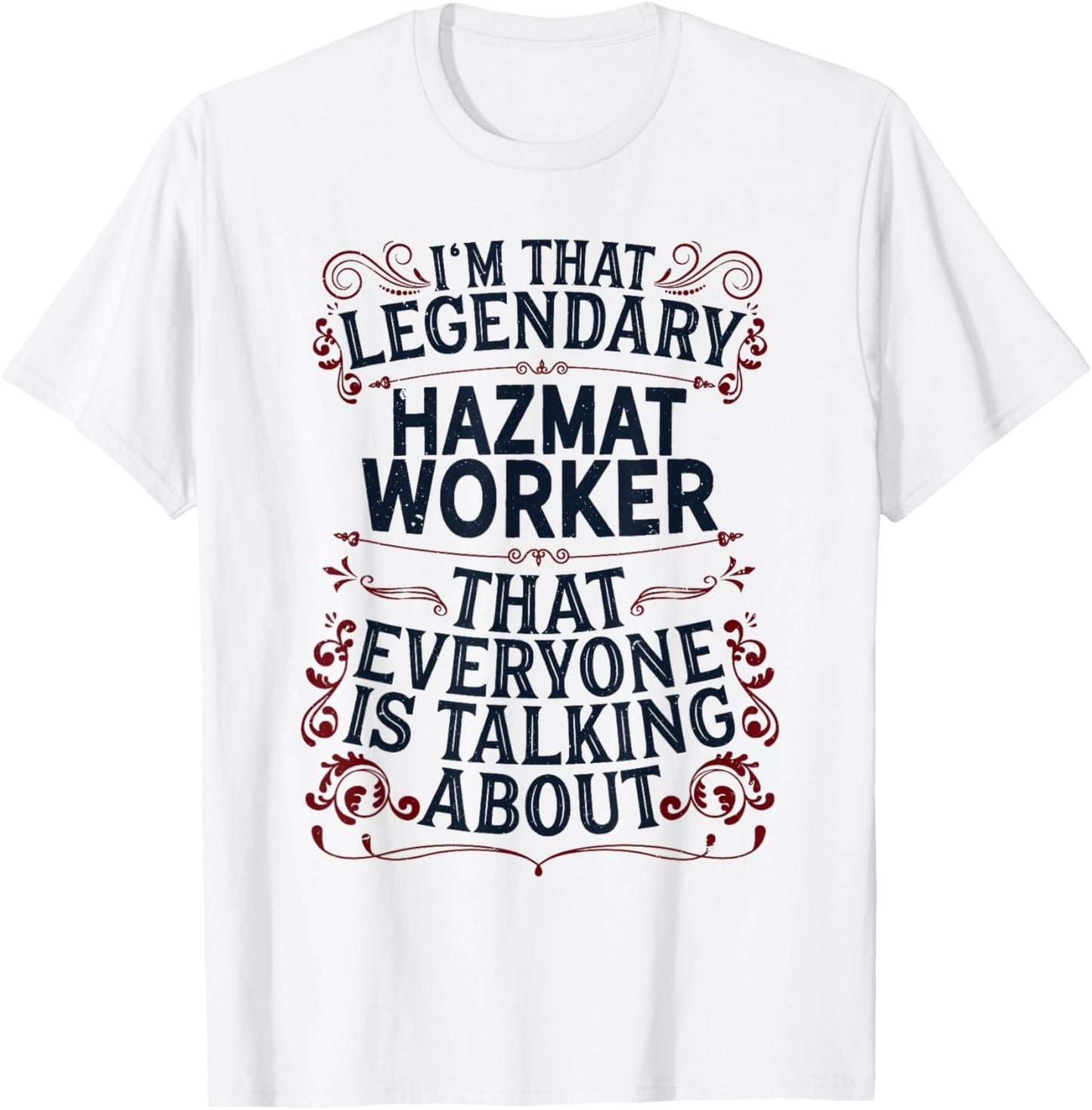 Hazardous Material Worker - Legendary Hazmat Worker T-Shirt - T-Shirt | White