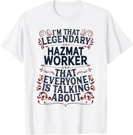 Hazardous Material Worker - Legendary Hazmat Worker T-Shirt - T-Shirt | White