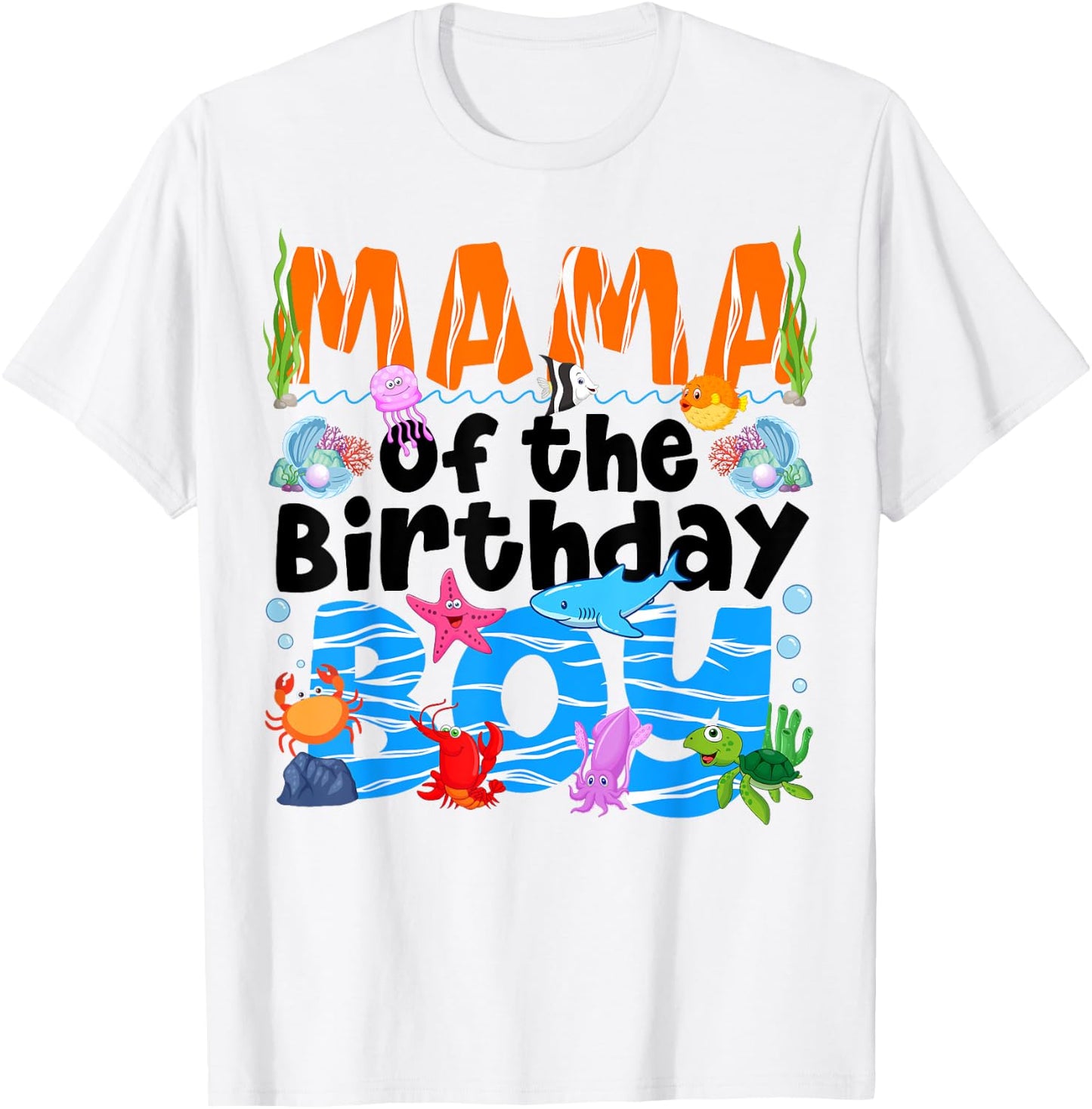 Mama Under Sea Birthday Party Boys Ocean Sea Animals Themed T-Shirt - T-Shirt | White