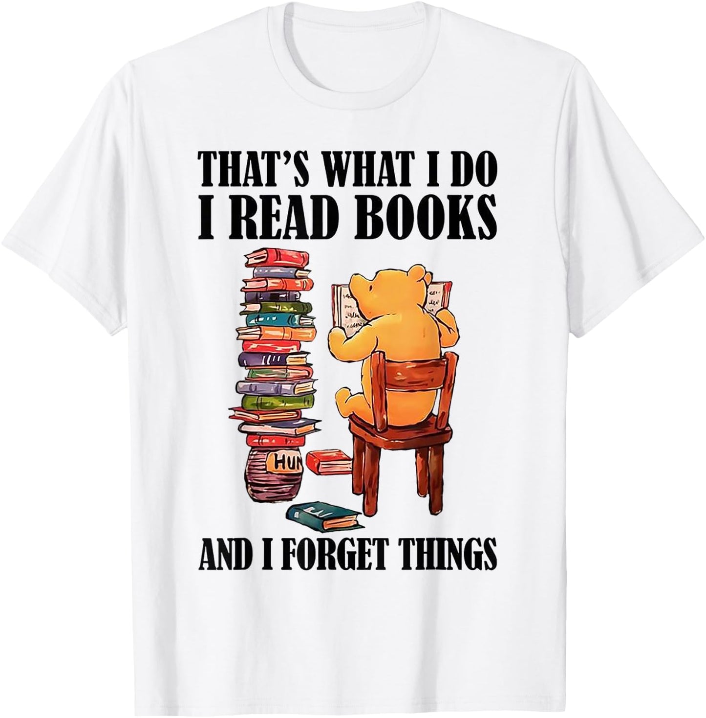 That's What I Do Read Books And I Forget Things Bear Reading T-Shirt - T-Shirt | White