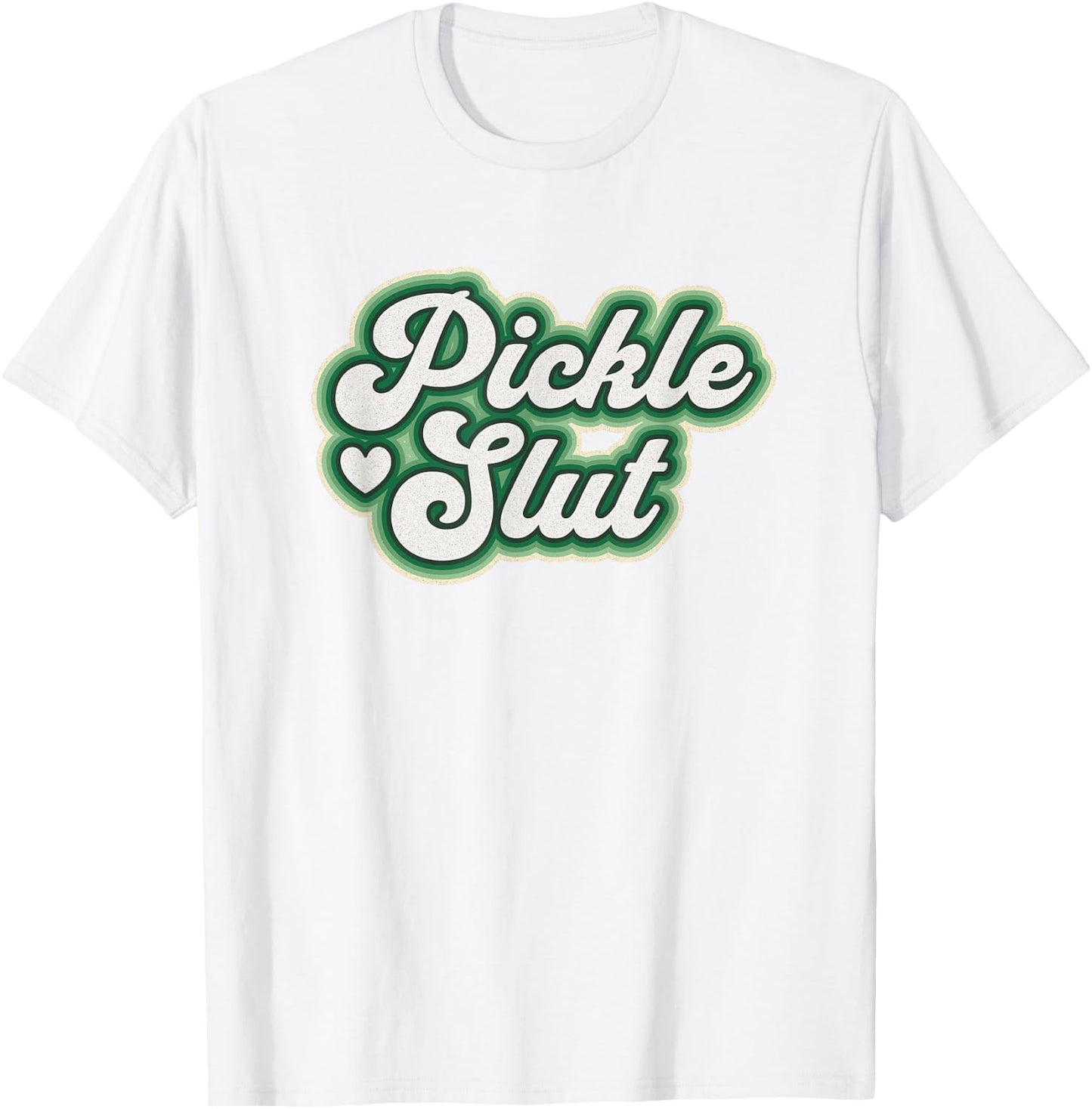 Pickle Slut A Girl Who Loves Pickles Canning Food Quote T-Shirt - T-Shirt | White