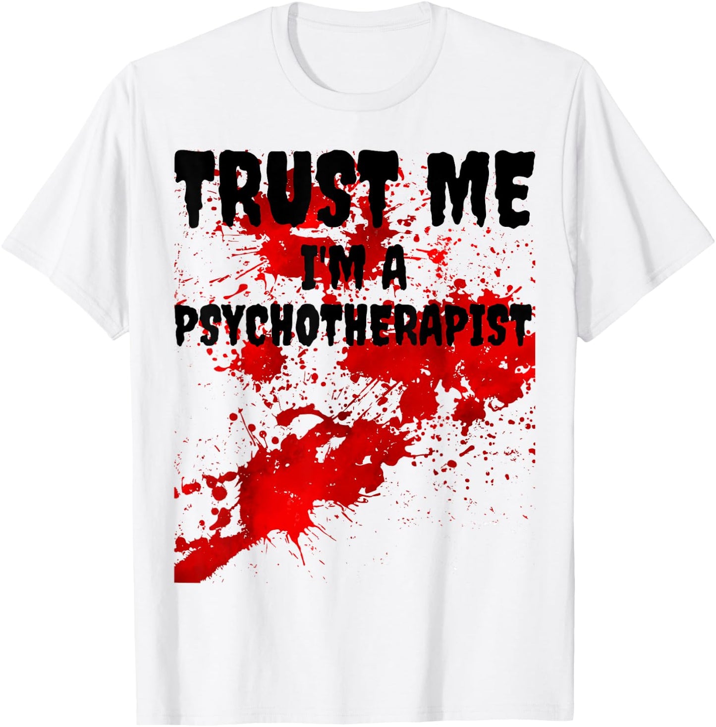 Bloody Trust Me I'M A Psychotherapist Scary Halloween T-Shirt - T-Shirt | White