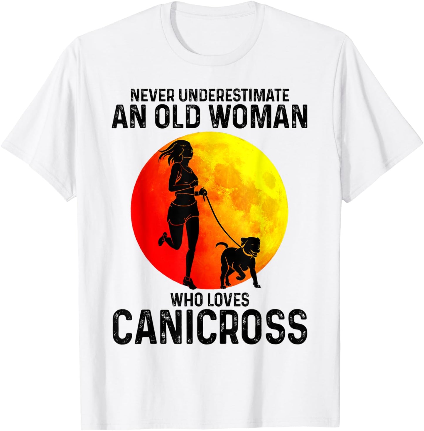 Never underestimate an old woman who loves Canicross Dog T-Shirt - T-Shirt | White