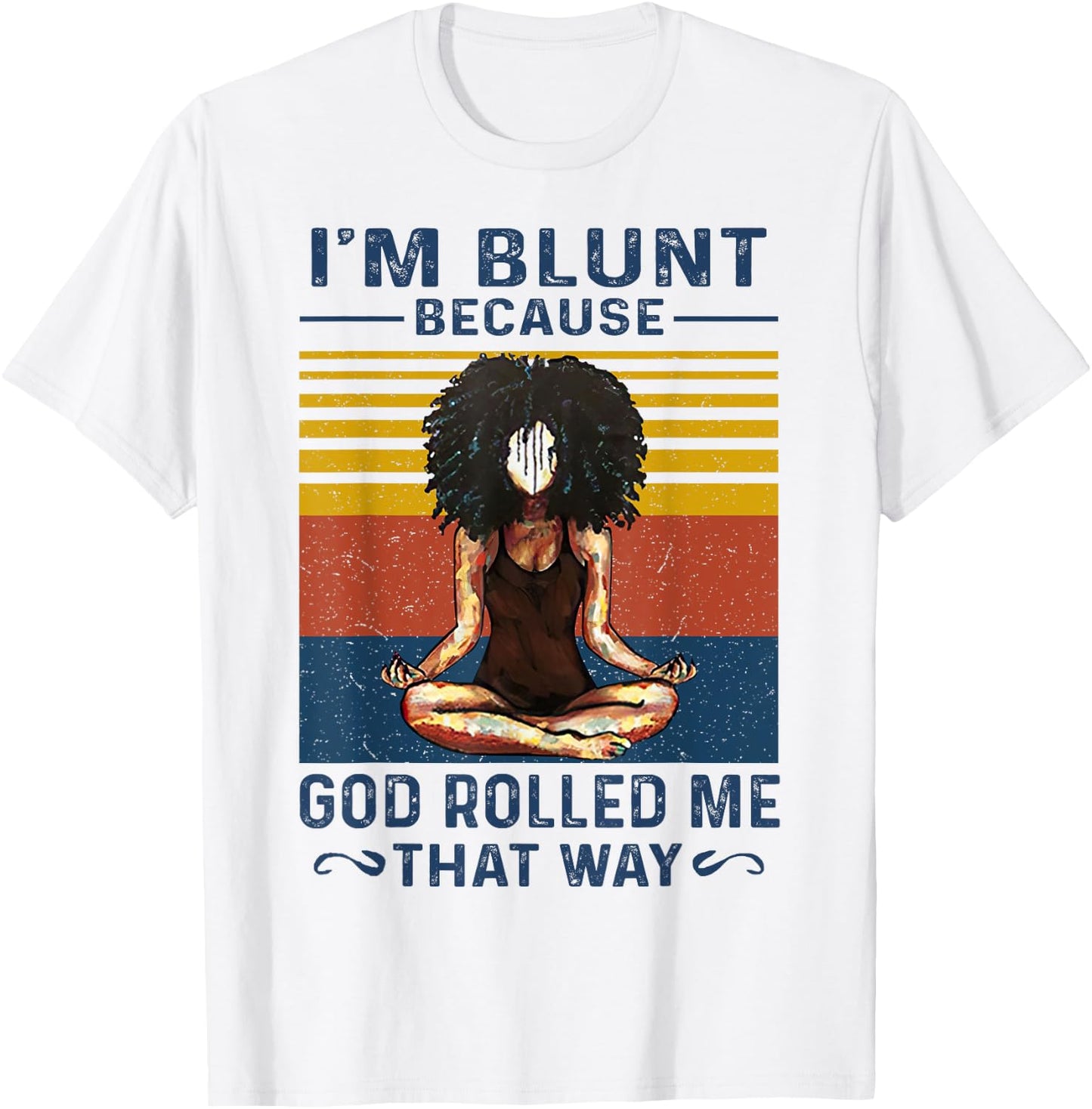 I'm Blunt Because God Rolled Me That Way Yoga Vintage T-Shirt - T-Shirt | White