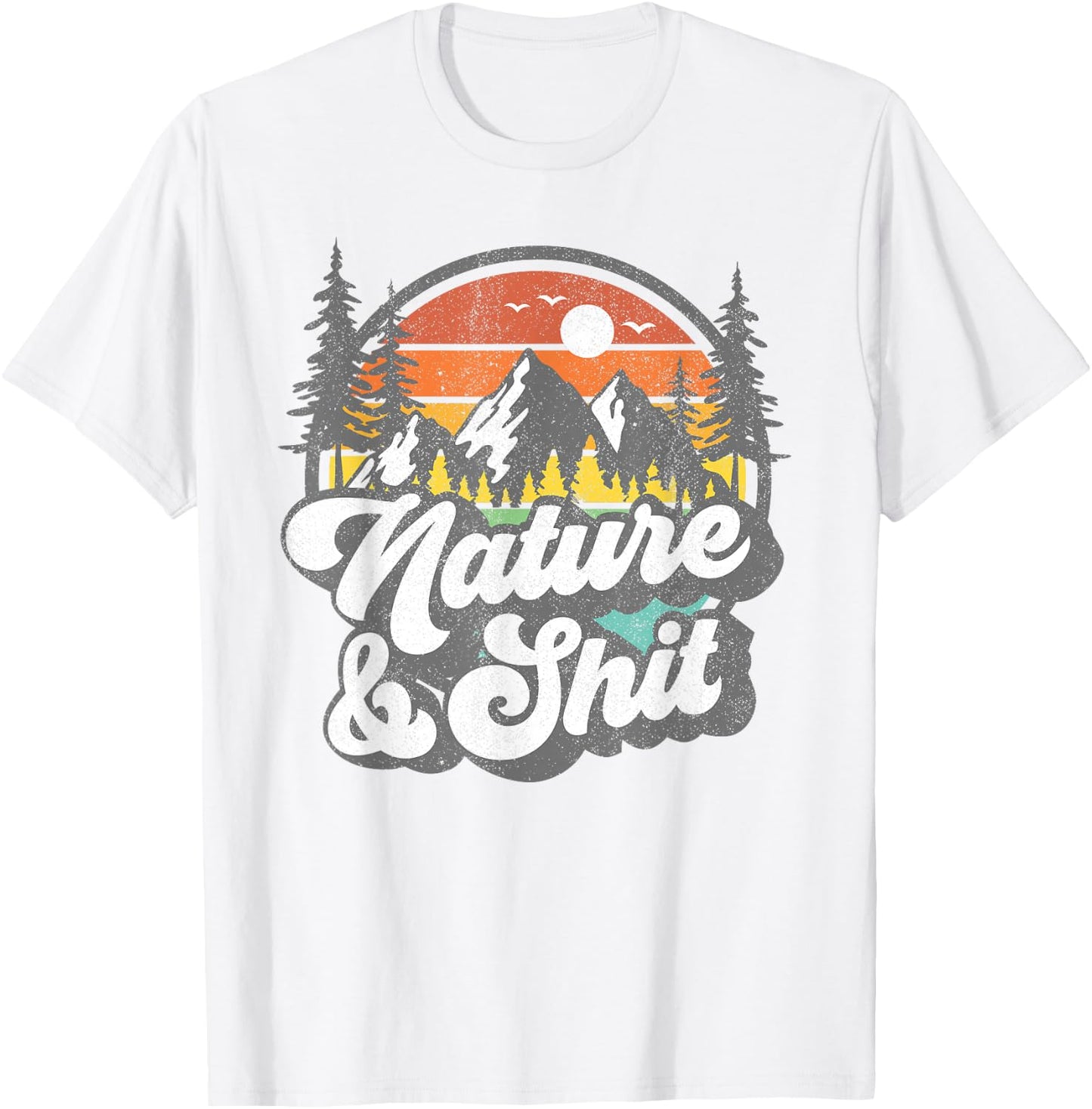 Nature and Shit Funny Hiking Camping Hiker Camper RV Gift T-Shirt - T-Shirt | White