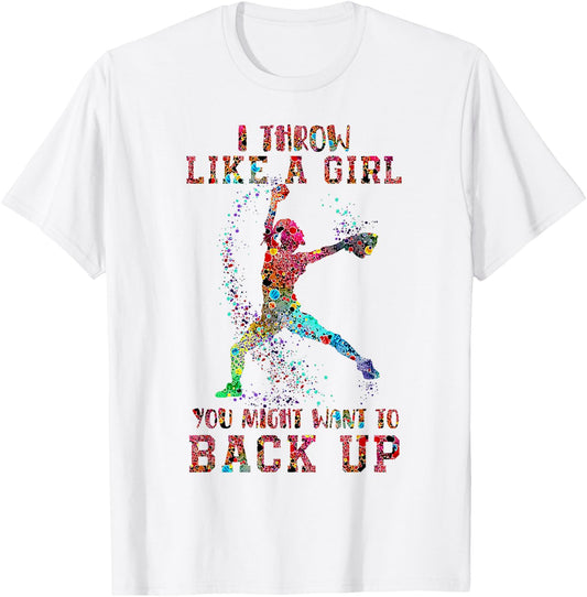 I Throw Like A Girl You Might Want To Back Up Softball T-Shirt - T-Shirt | White